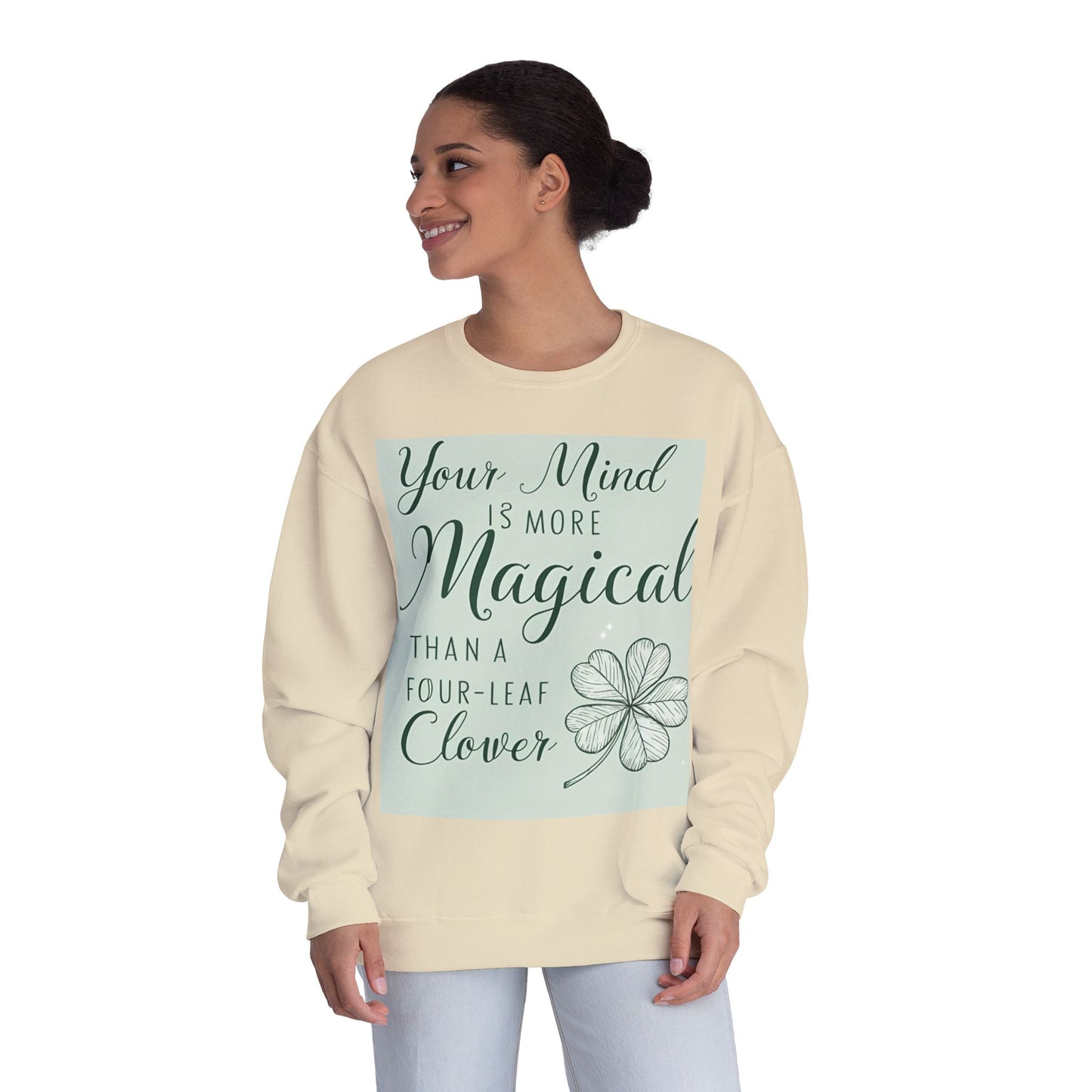 Front Print Design- " Your Mind Is More Magical Than A Four-Leaf Clover" Sweatshirt