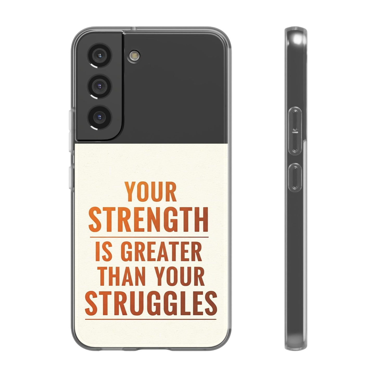 Inspirational Flexi Phone Case: Your Strength is Greater Than Your Struggles