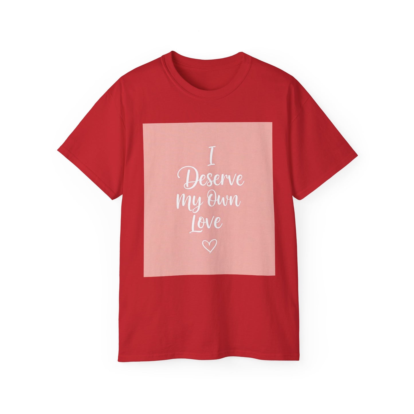 I Deserve My Own Love Unisex Ultra Cotton Tee - Self-Love Inspirational Hemp