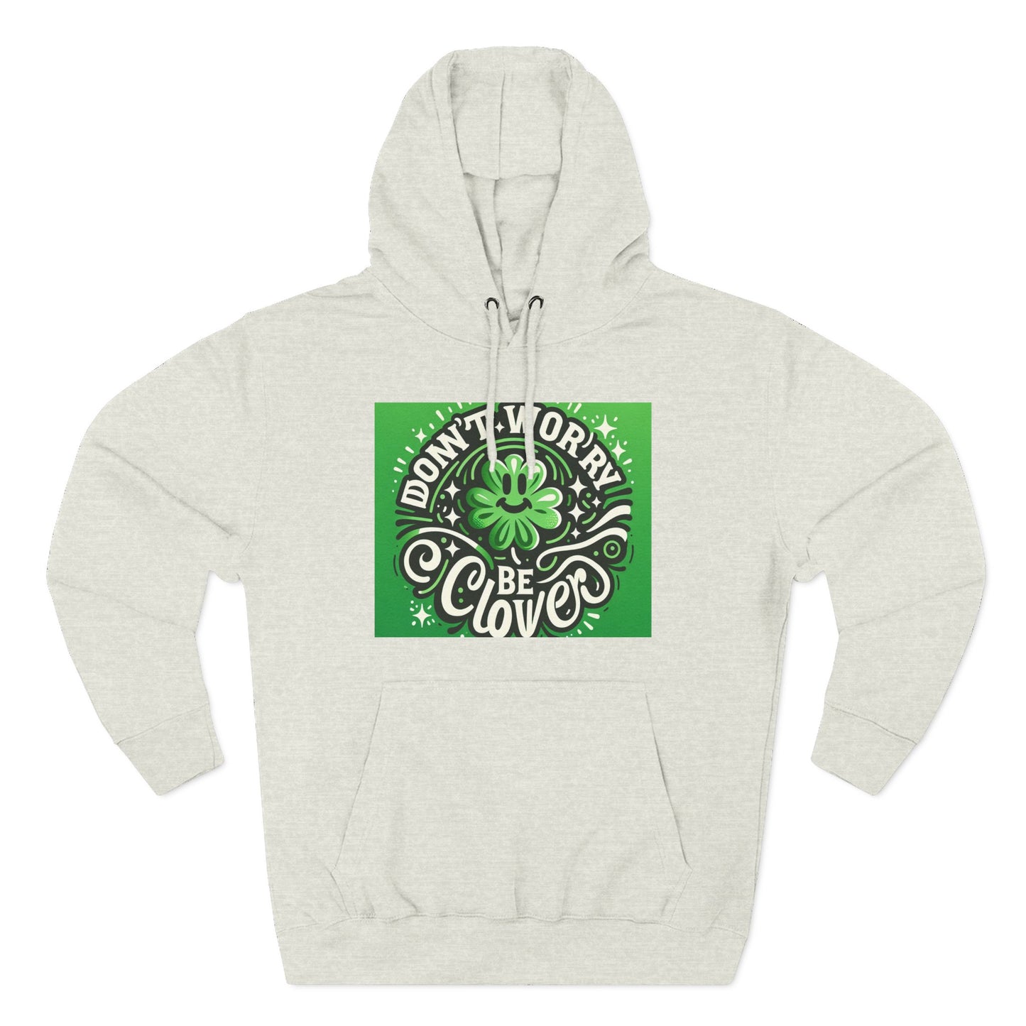 St. Patrick's Day Fleece Hoodie - "Moenie bekommerd wees nie, wees Clover"