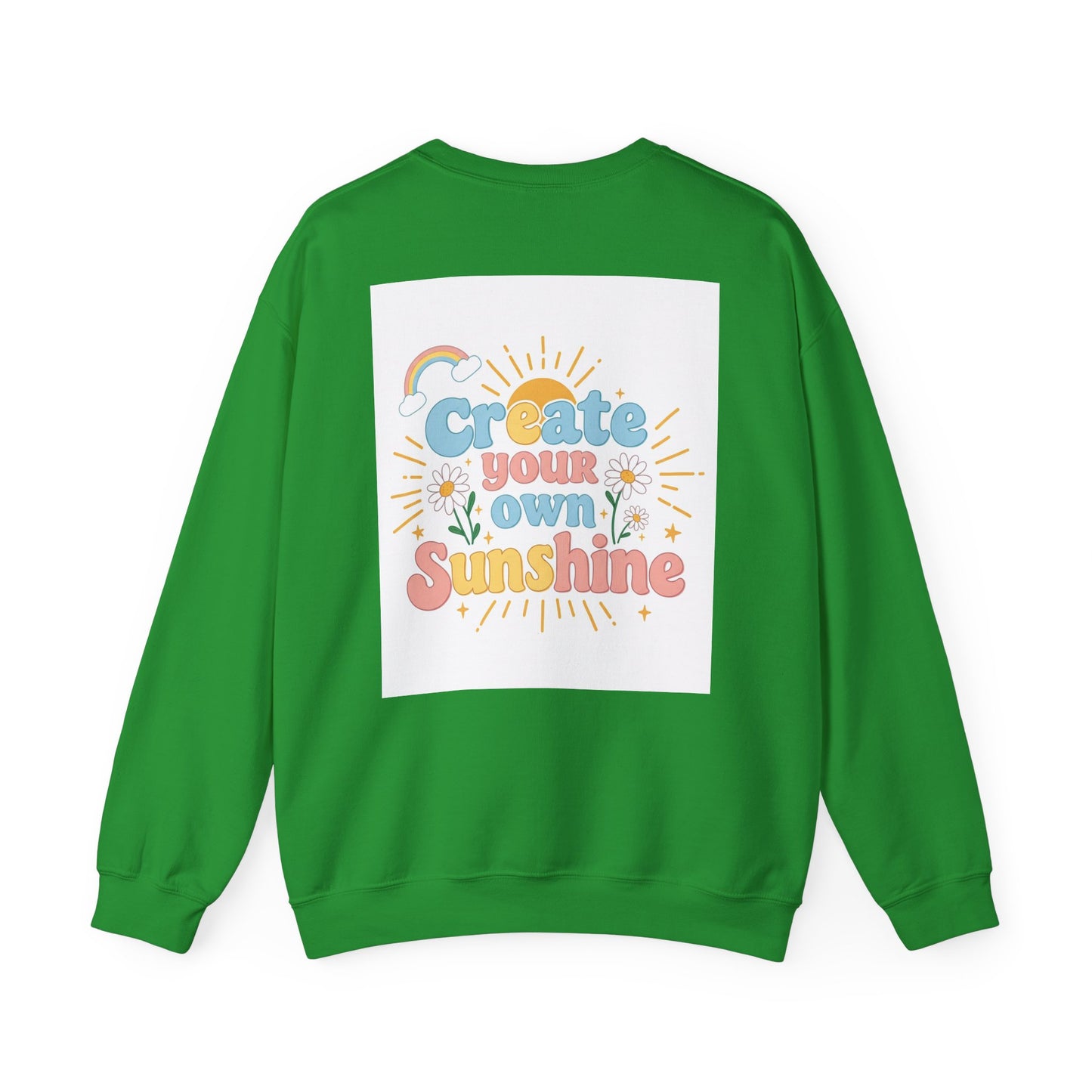 Back Print Design "Create Your Own Sunshine "Sweatshirt