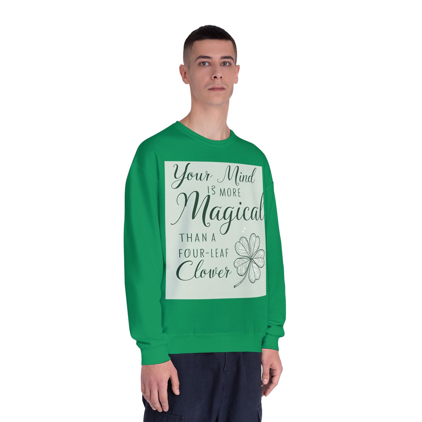 Front Print Design- " Your Mind Is More Magical Than A Four-Leaf Clover" Sweatshirt