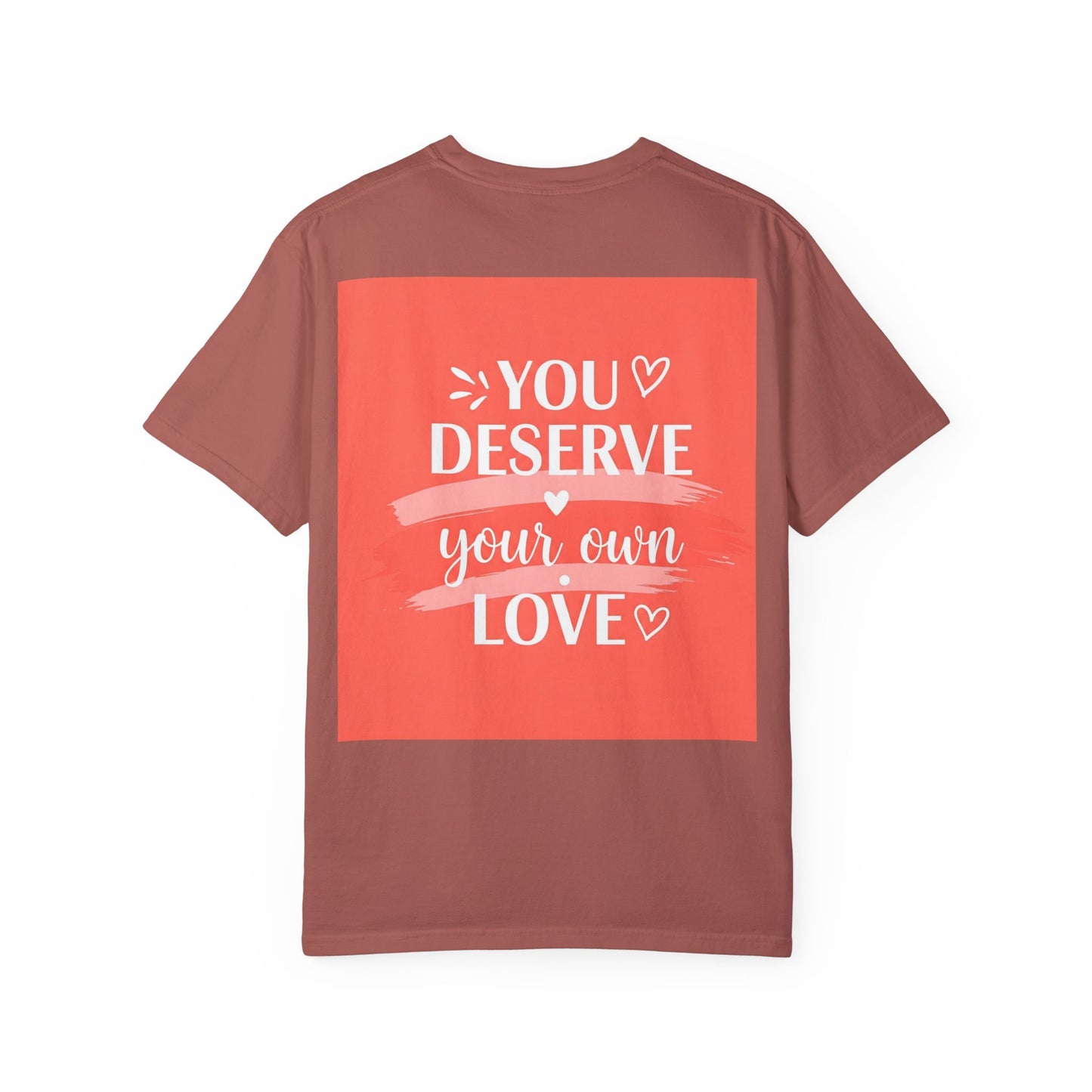 Jy verdien jou eie liefde Unisex kledingstuk-gekleurde T-hemp - Bevestigings-T-shirt vir selfliefde