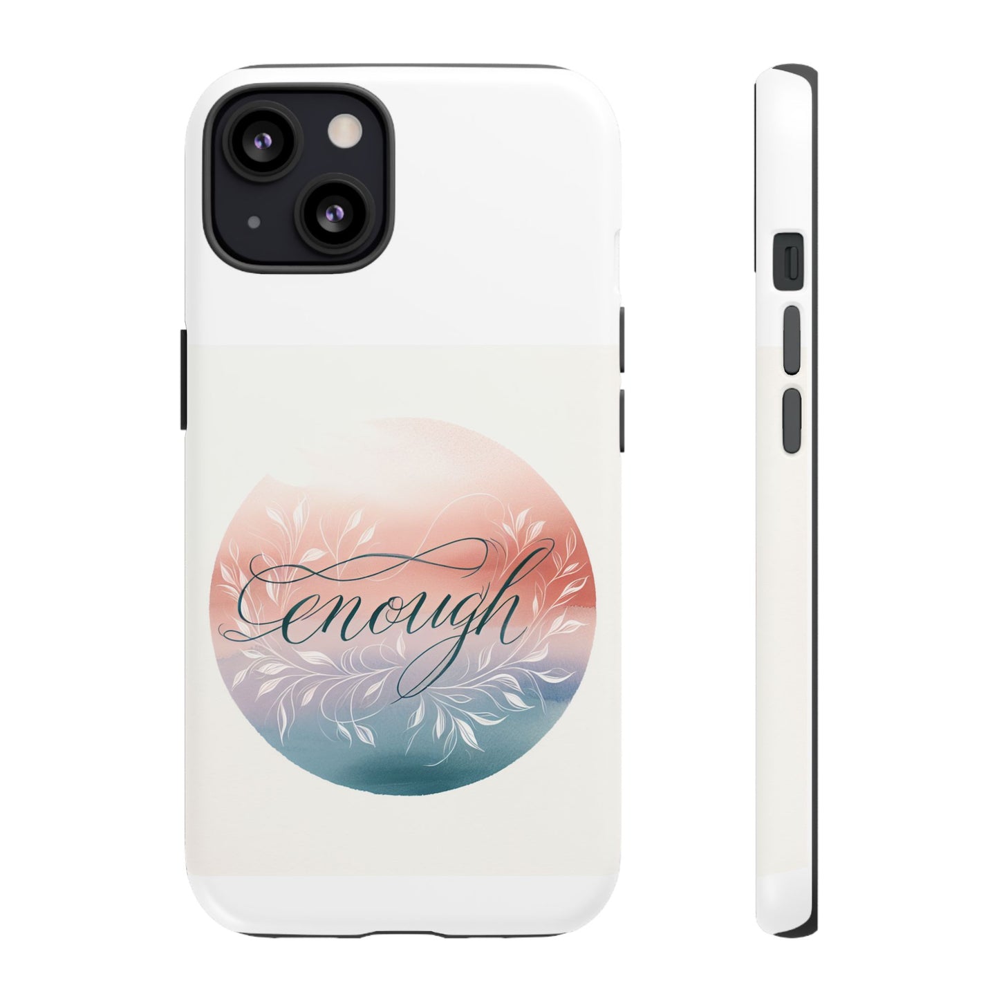 Floral iPhone Case - 'Enough' Design - Tough & Protective Phone Cover