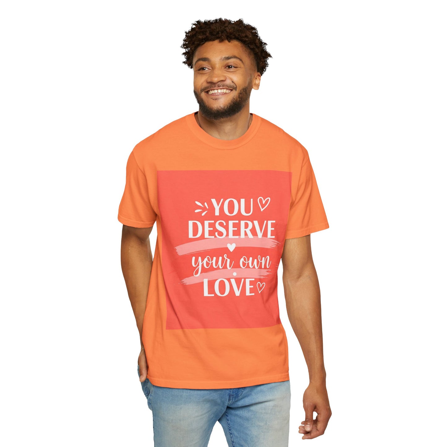 Front Print Design "You Deserve Your Own Love" T-Shirt