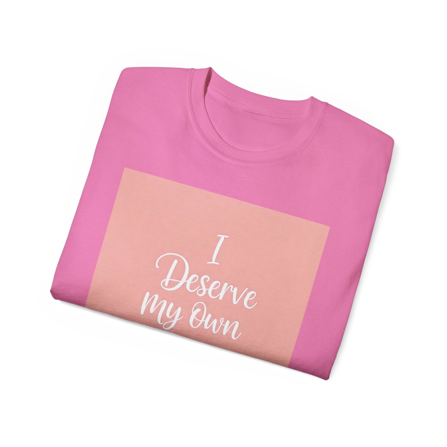 I Deserve My Own Love Unisex Ultra Cotton Tee - Self-Love Inspirational Hemp