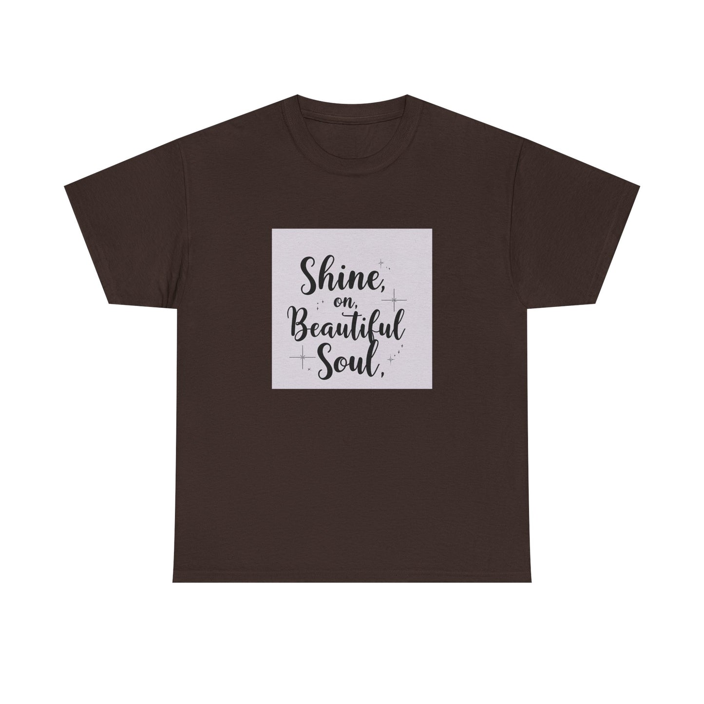 Front Print Design "Shine on Beautiful Soul" T-Shirt