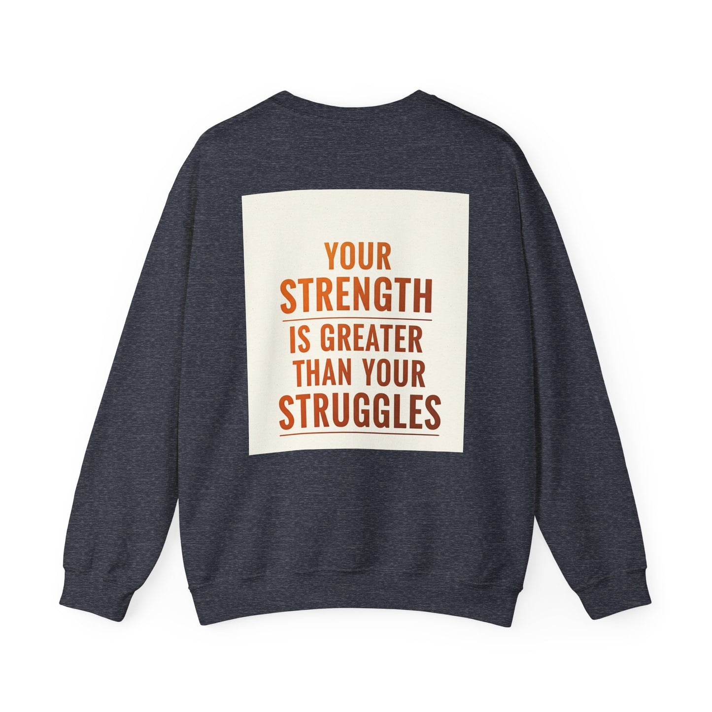 Back Print Design  - "Your Strength is Greater Than Your Struggles" Sweatshirt