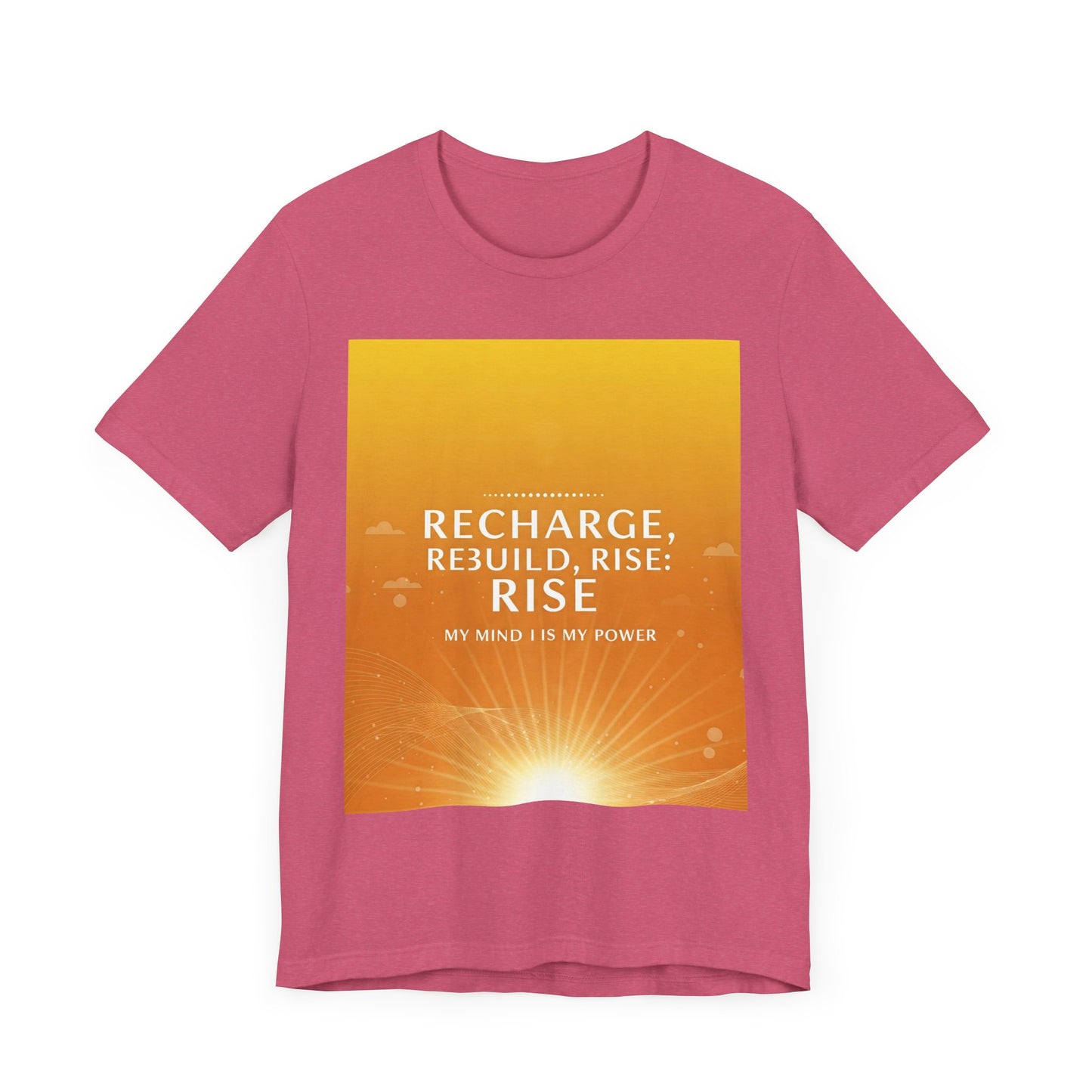 Front Print Design -" Recharge, Rebuild, Rise" T-Shirt