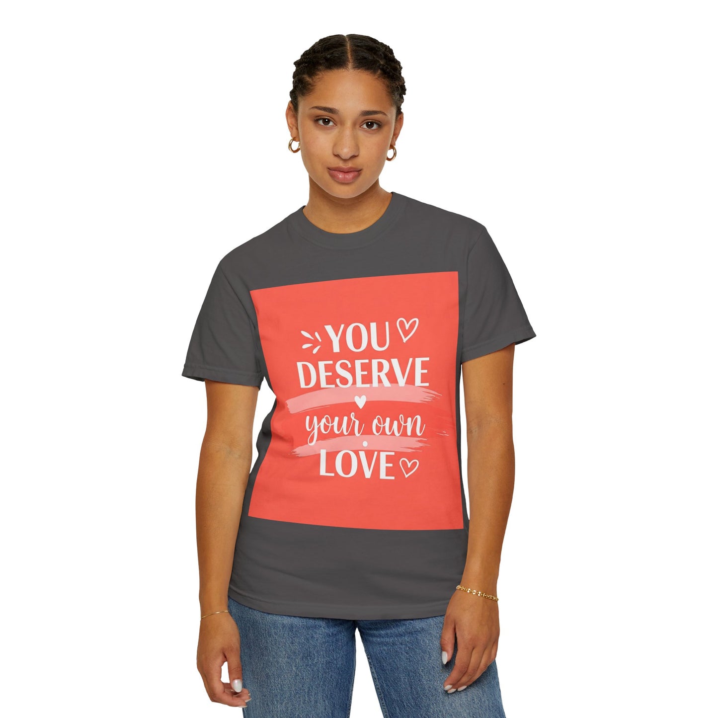 Front Print Design "You Deserve Your Own Love" T-Shirt