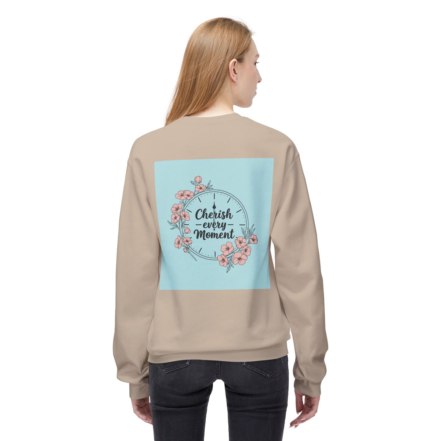 Back Print Design "Cherish Every Moment" Sweatshirt