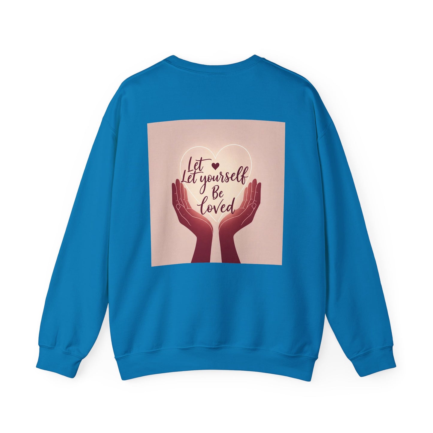 Back Print  Design, Let Yourself Be Loved Sweatshirt