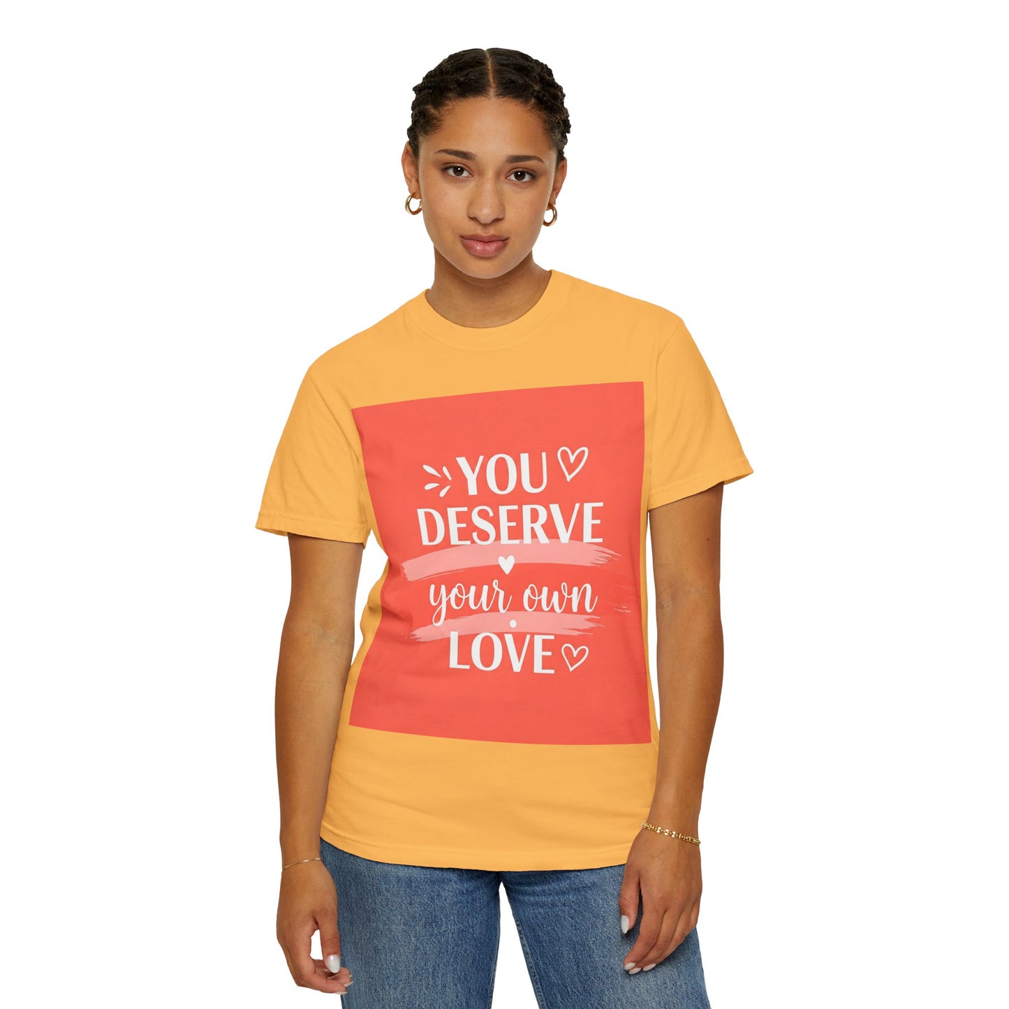 Front Print Design "You Deserve Your Own Love" T-Shirt