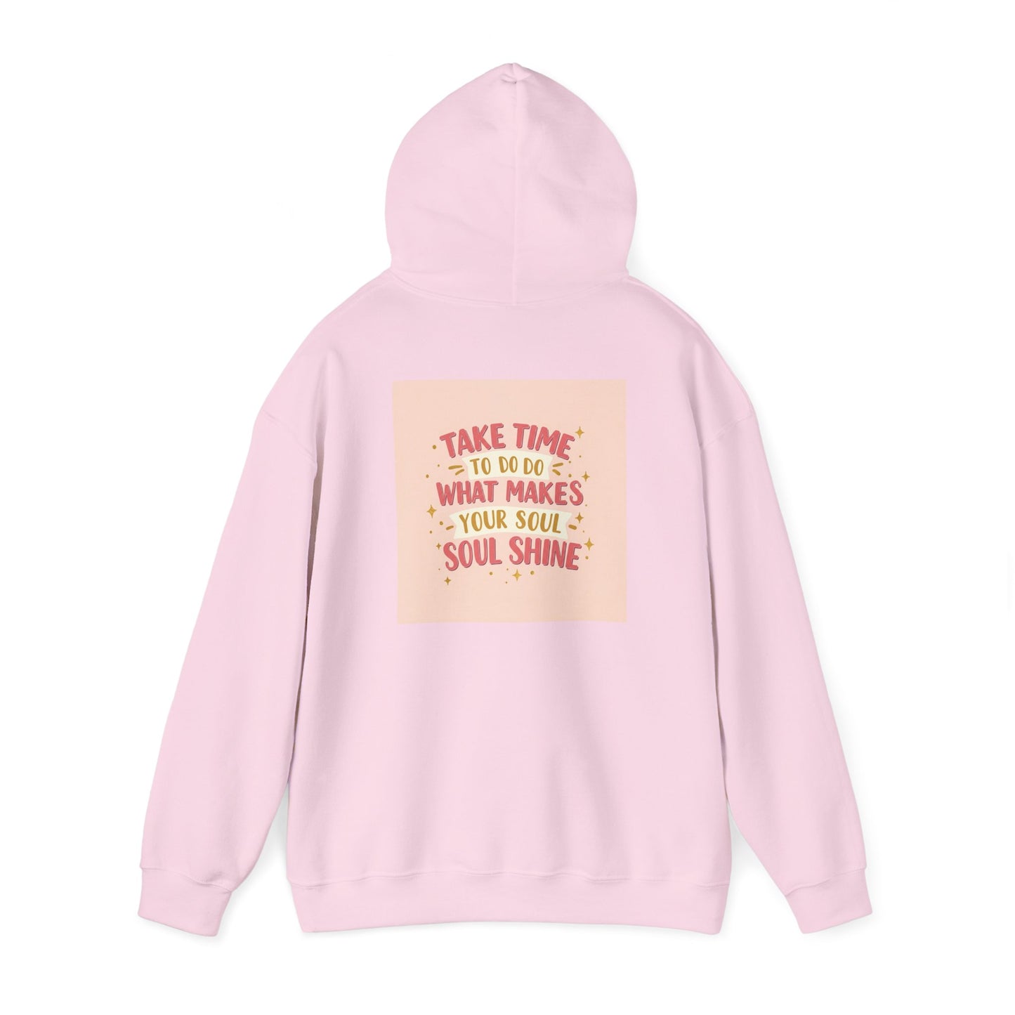 Back Print Design " Take Time To What Makes Your Soul Shines" Hoodie