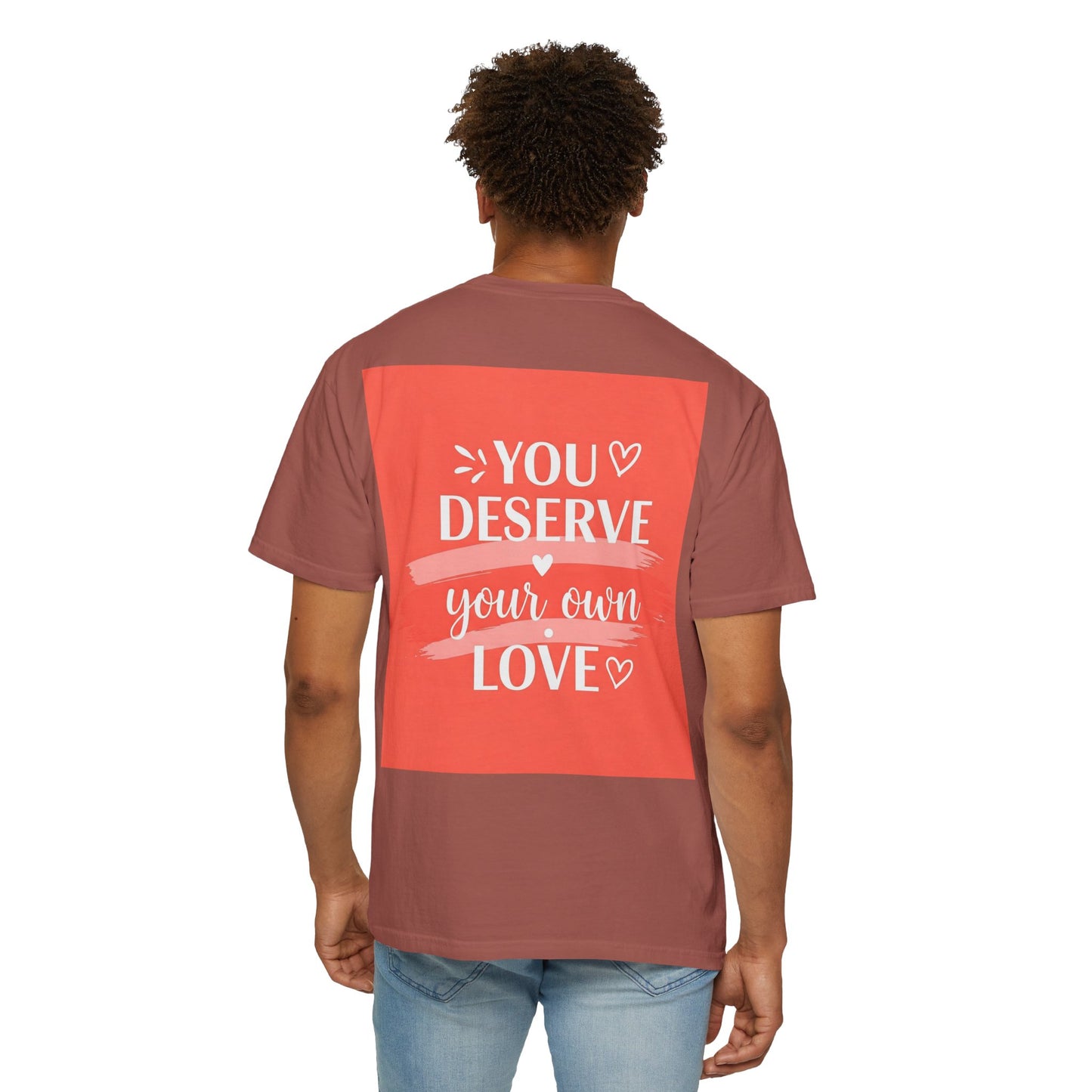 Front Print Design "You Deserve Your Own Love" T-Shirt