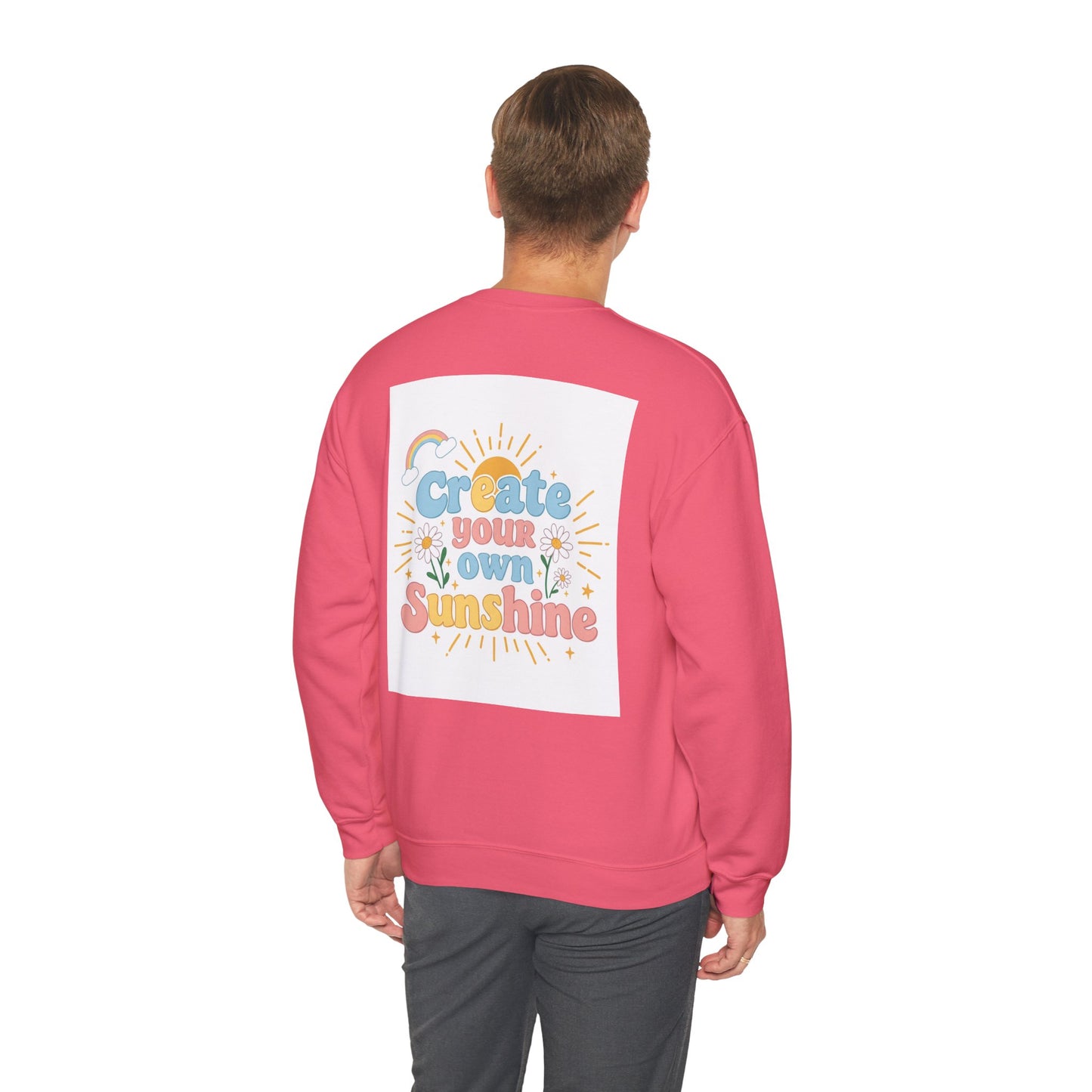 Back Print Design "Create Your Own Sunshine "Sweatshirt