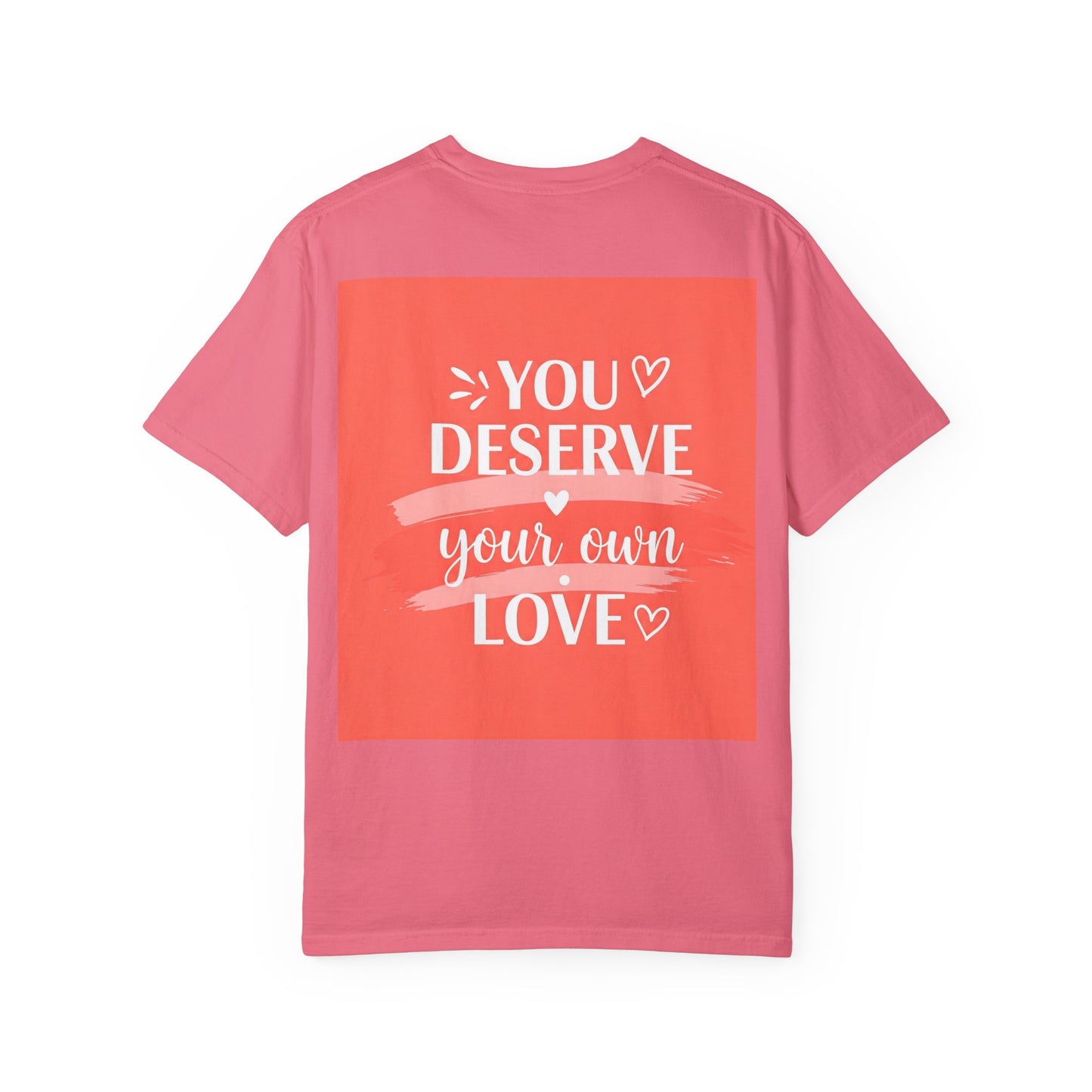 Front Print Design "You Deserve Your Own Love" T-Shirt