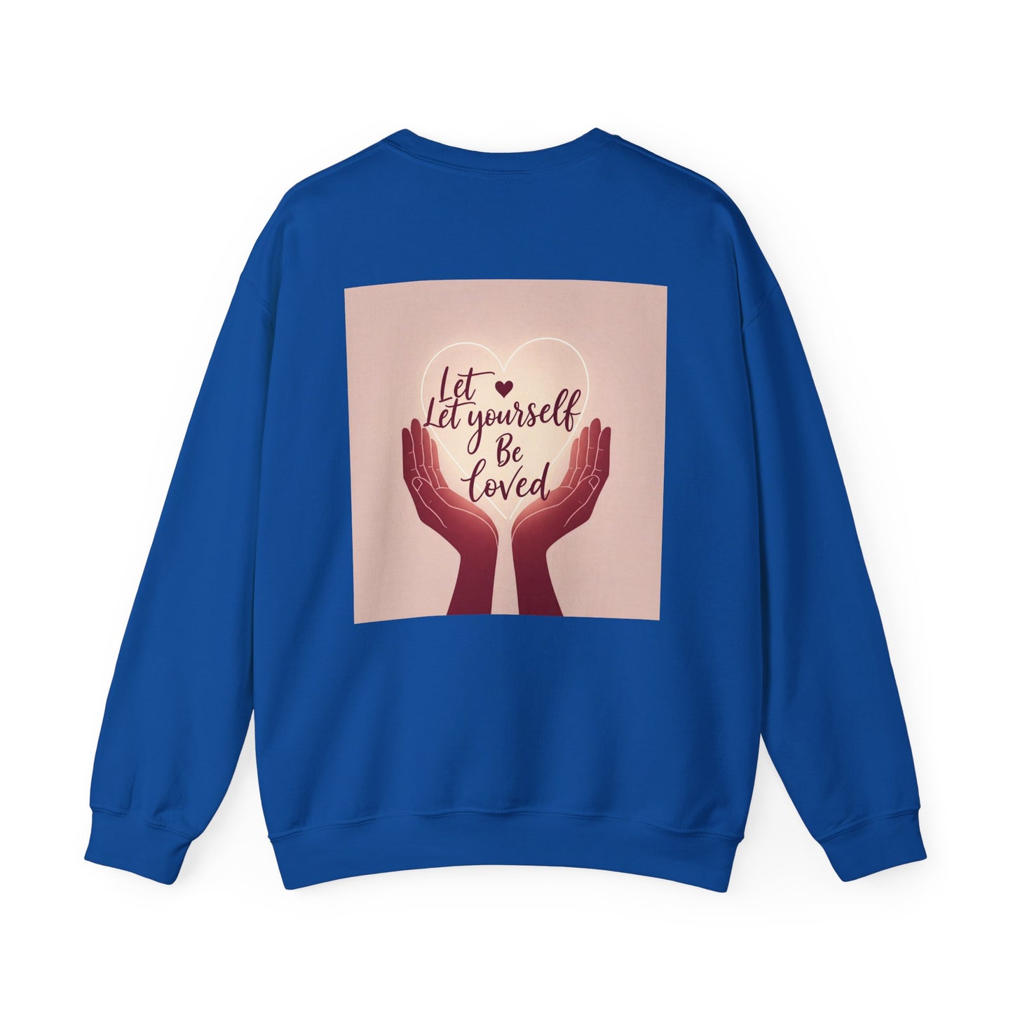 Back Print  Design, Let Yourself Be Loved Sweatshirt