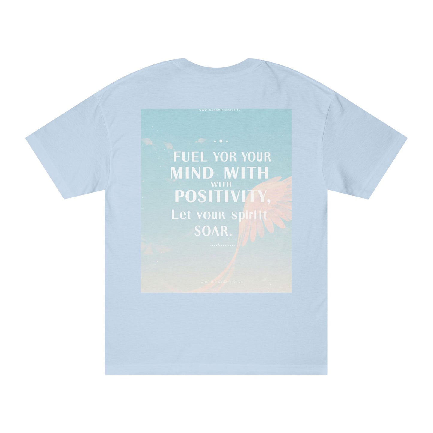 Front Print Design- "Fuel Your Mind With Positivity, Let Your Spirit Soar" T-Shirt