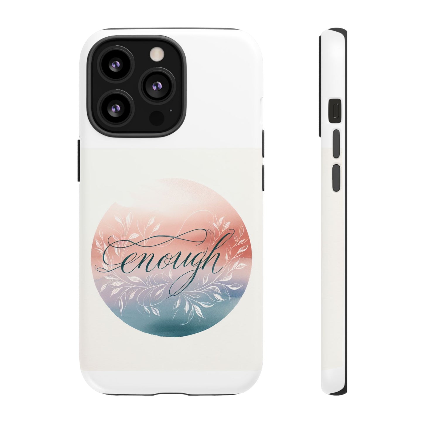 Floral iPhone Case - 'Enough' Design - Tough & Protective Phone Cover