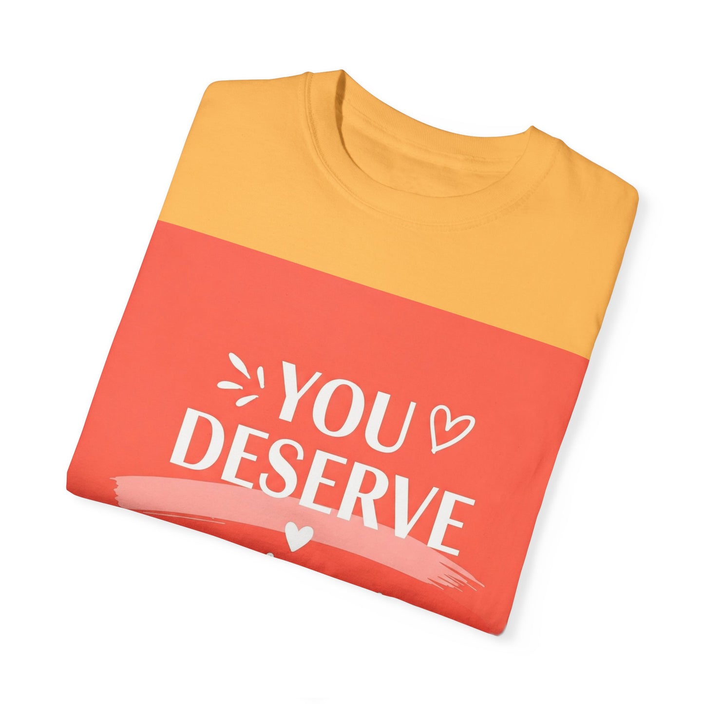 Front Print Design "You Deserve Your Own Love" T-Shirt