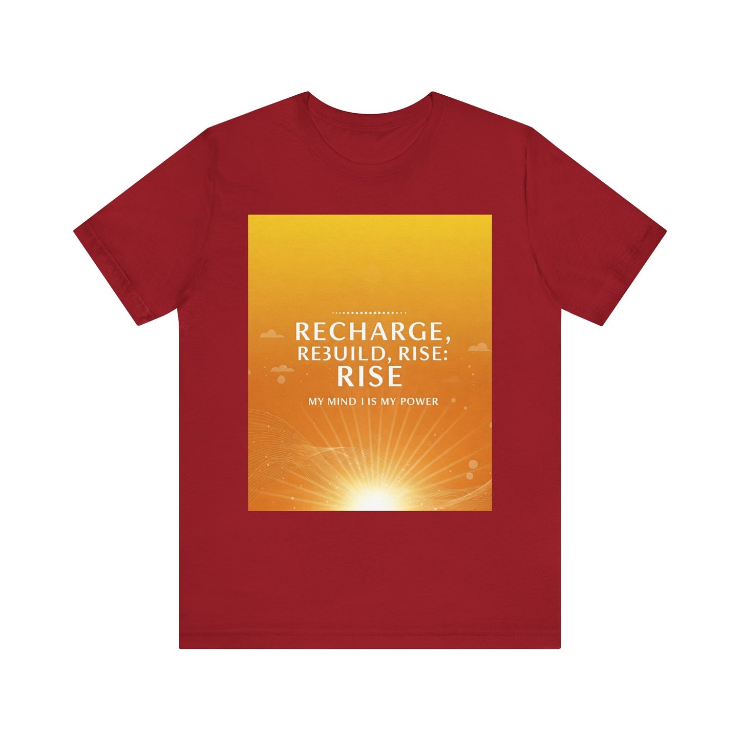 Front Print Design -" Recharge, Rebuild, Rise" T-Shirt