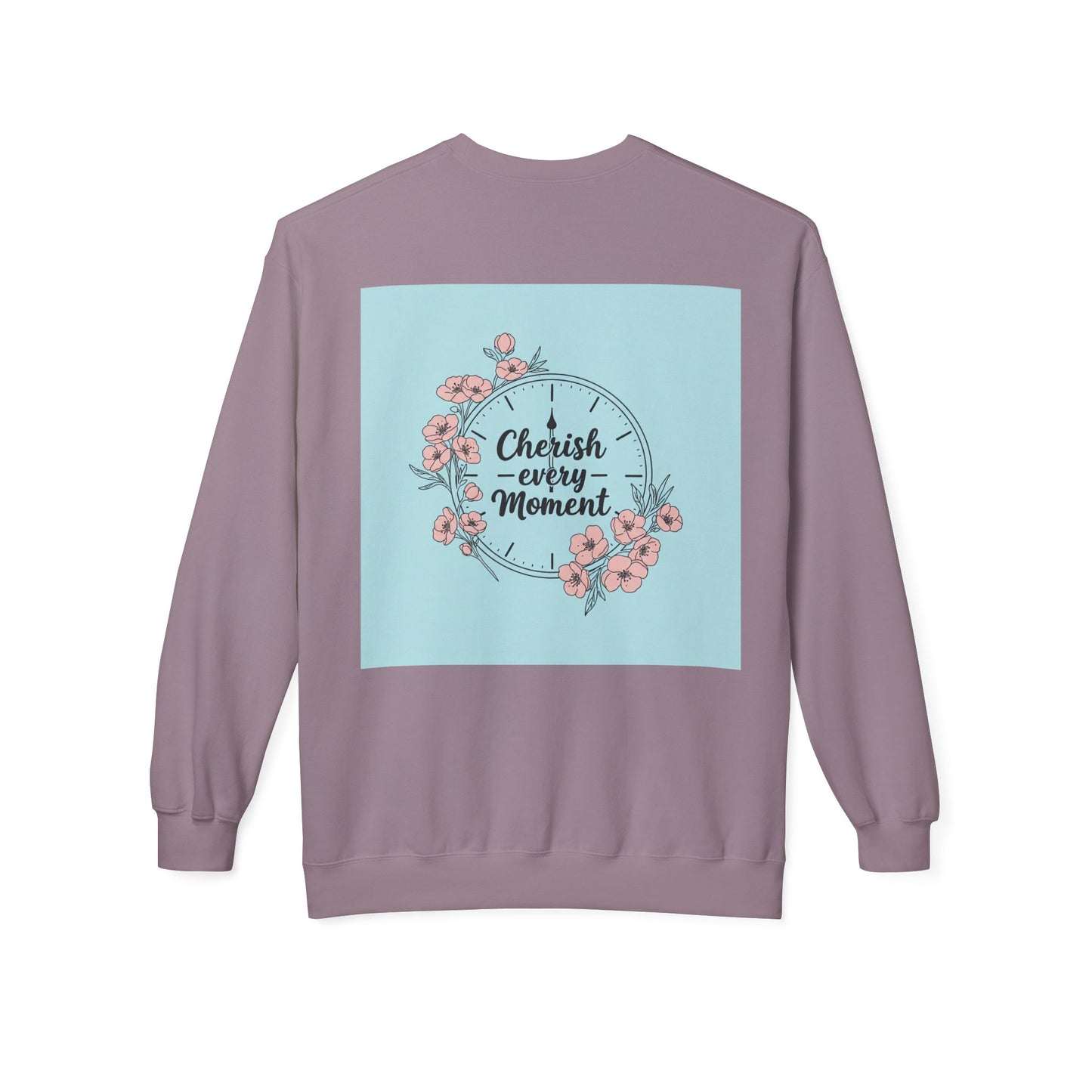 Back Print Design "Cherish Every Moment" Sweatshirt