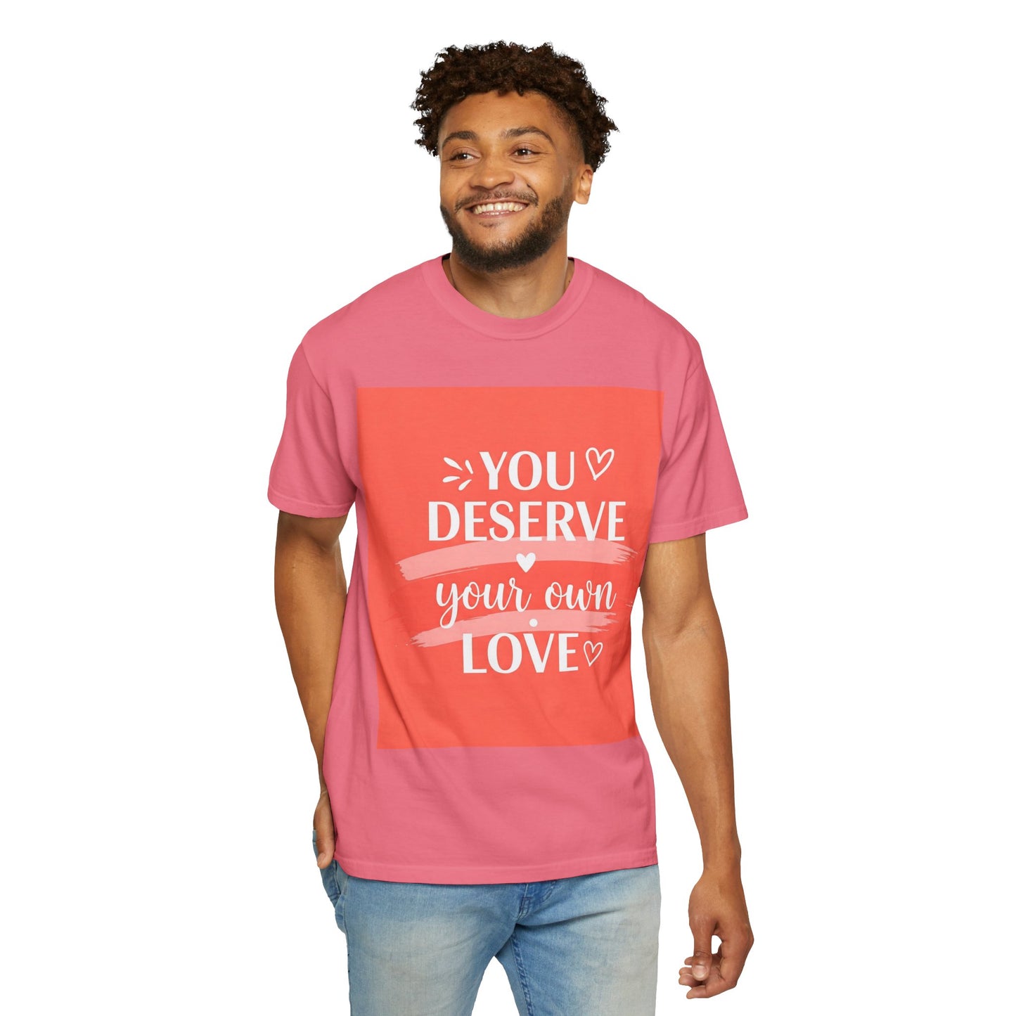 Front Print Design "You Deserve Your Own Love" T-Shirt