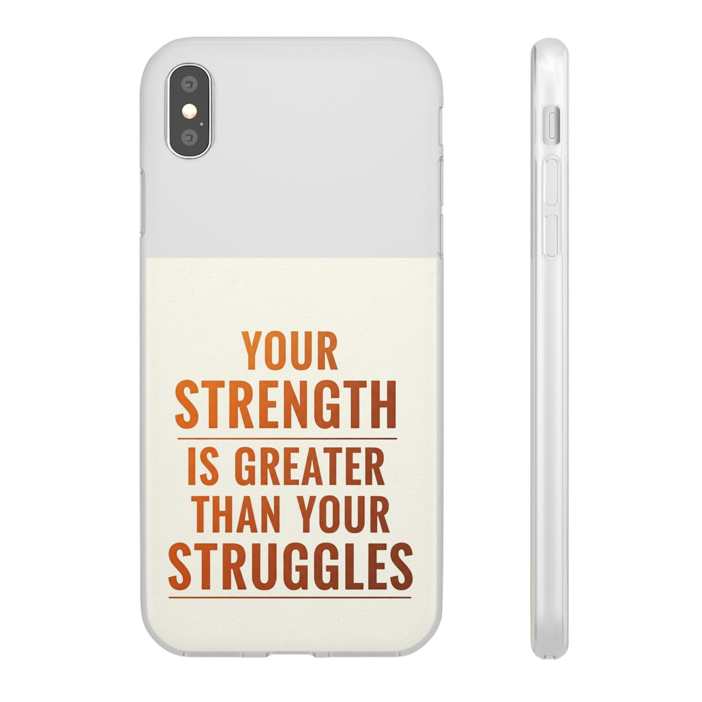 Inspirational Flexi Phone Case: Your Strength is Greater Than Your Struggles