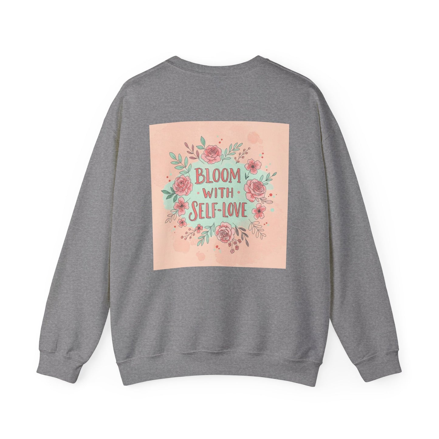 Back Print Design "Bloom with Self-Love" Sweatshirt