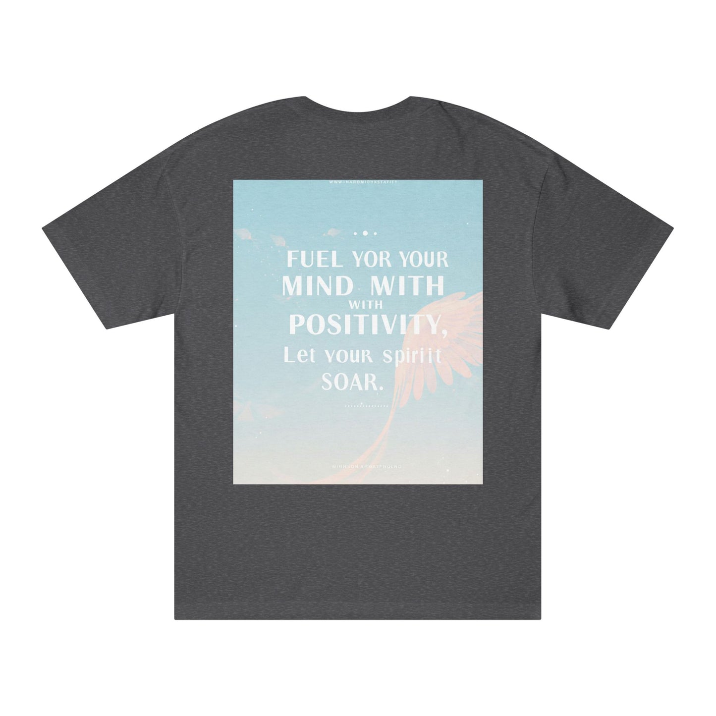 Front Print Design- "Fuel Your Mind With Positivity, Let Your Spirit Soar" T-Shirt