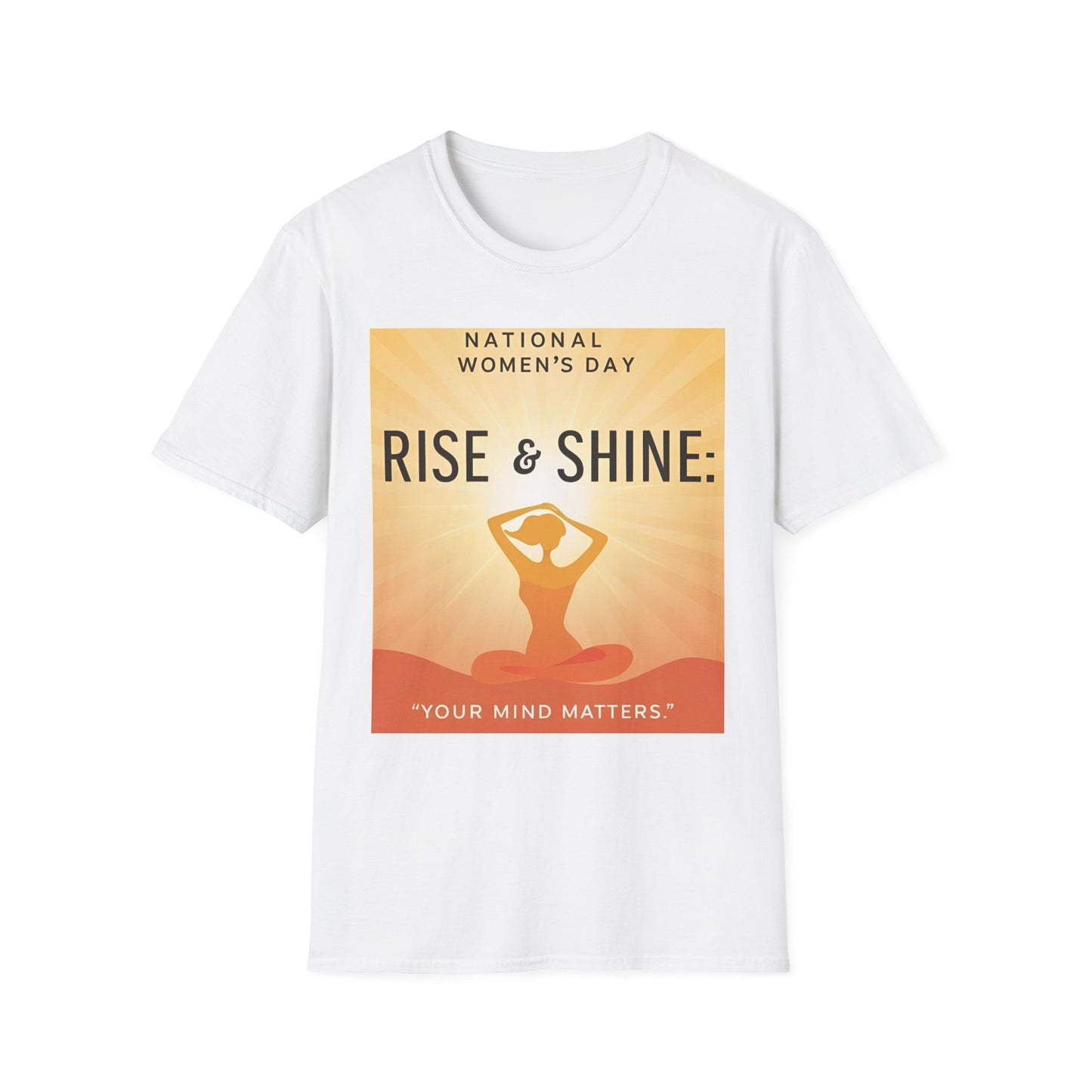 Empowering Women's Day T-Shirt - "Rise & Shine: Your Mind Matters"