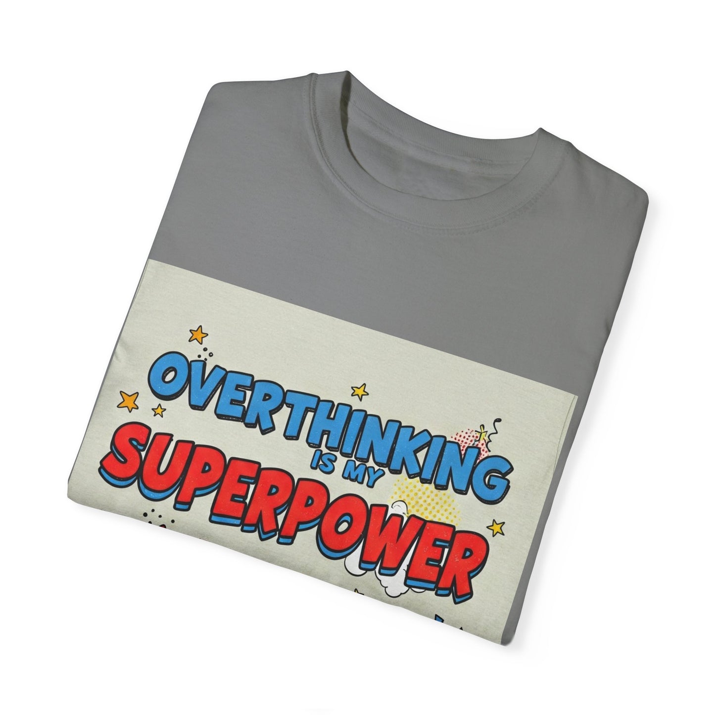 Front Print Design "Overthinking is my superpower, anxiety is my sidekick" T-shirt