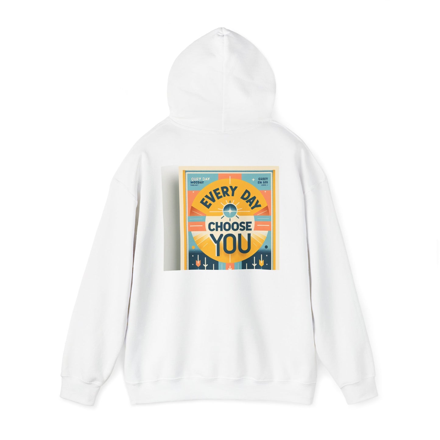 Back Print Design "Every Day Choose You" Hoodie