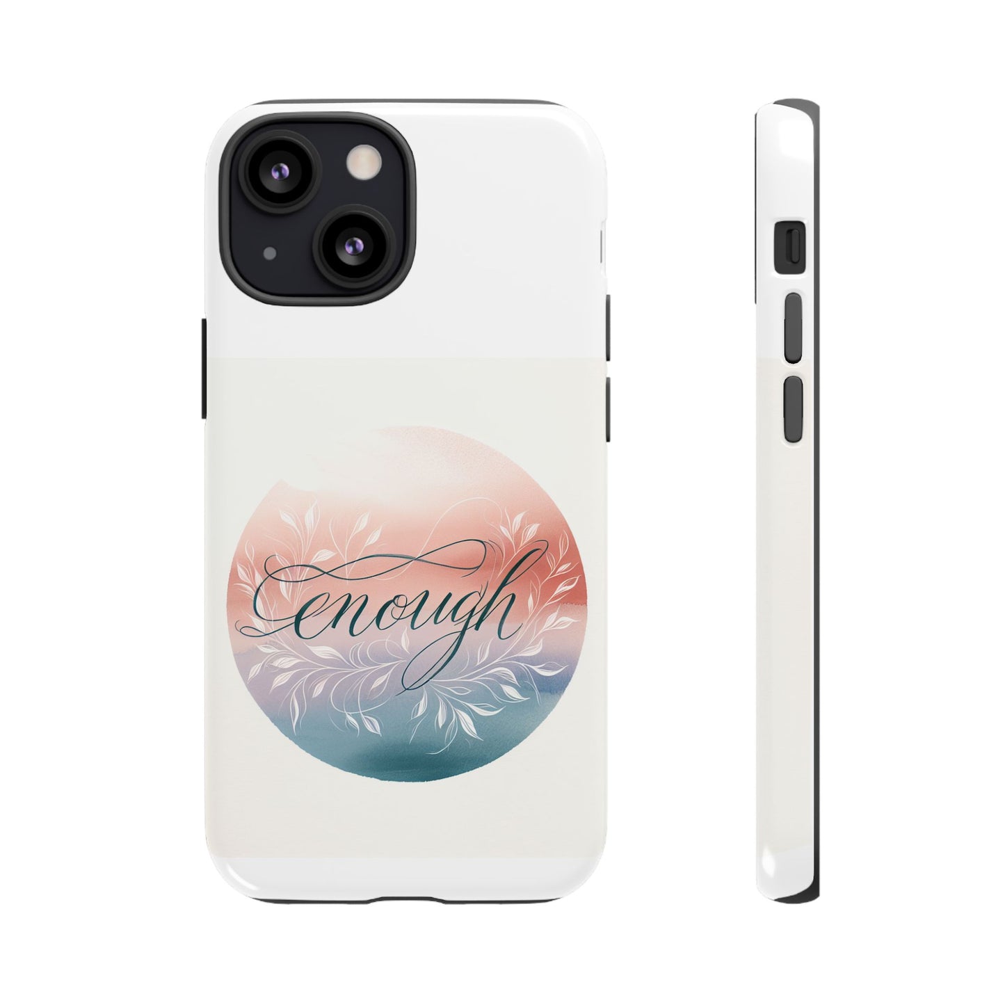 Floral iPhone Case - 'Enough' Design - Tough & Protective Phone Cover