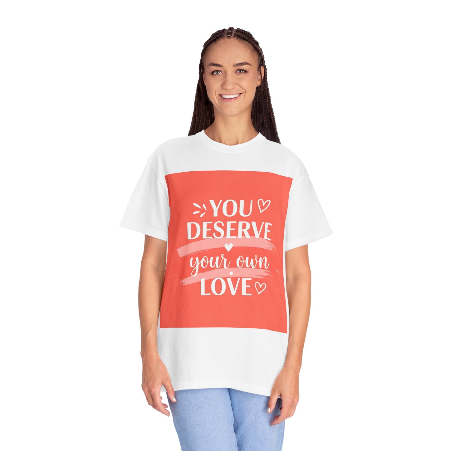 Front Print Design "You Deserve Your Own Love" T-Shirt