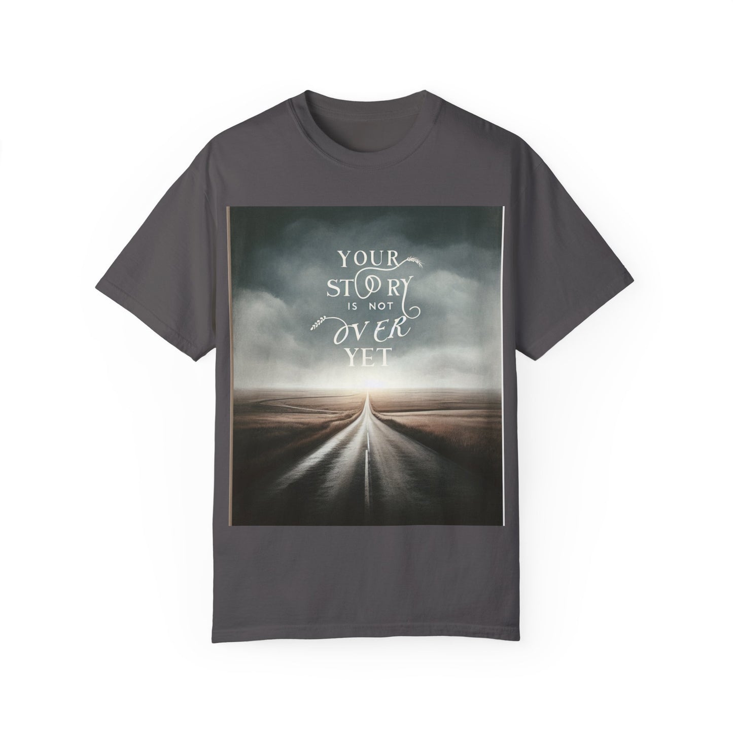 T-Shirt - 'Your Story is Not Over Yet'