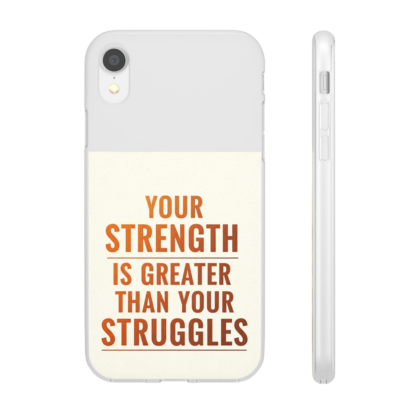 Inspirational Flexi Phone Case: Your Strength is Greater Than Your Struggles