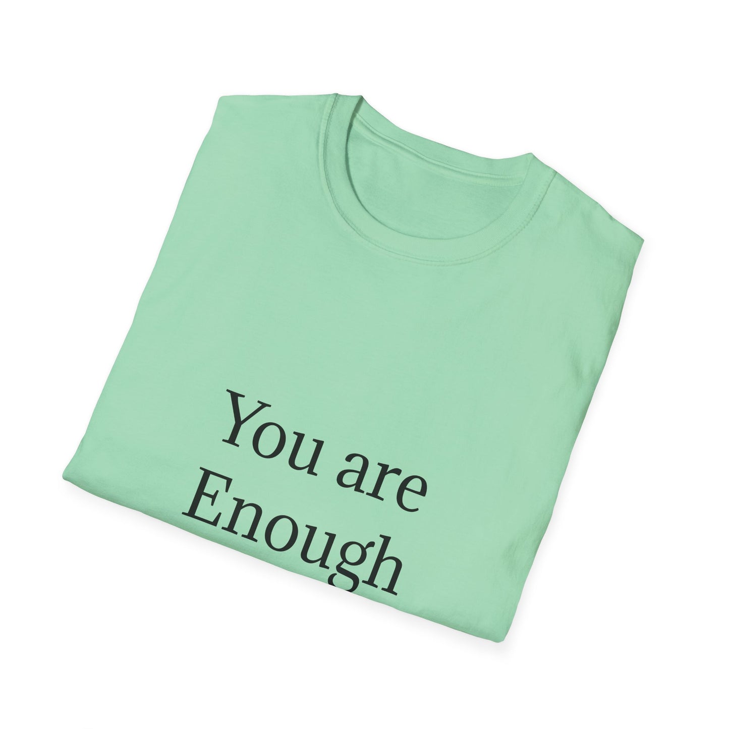 Inspirational Unisex Softstyle T-Shirt - "You are Enough"