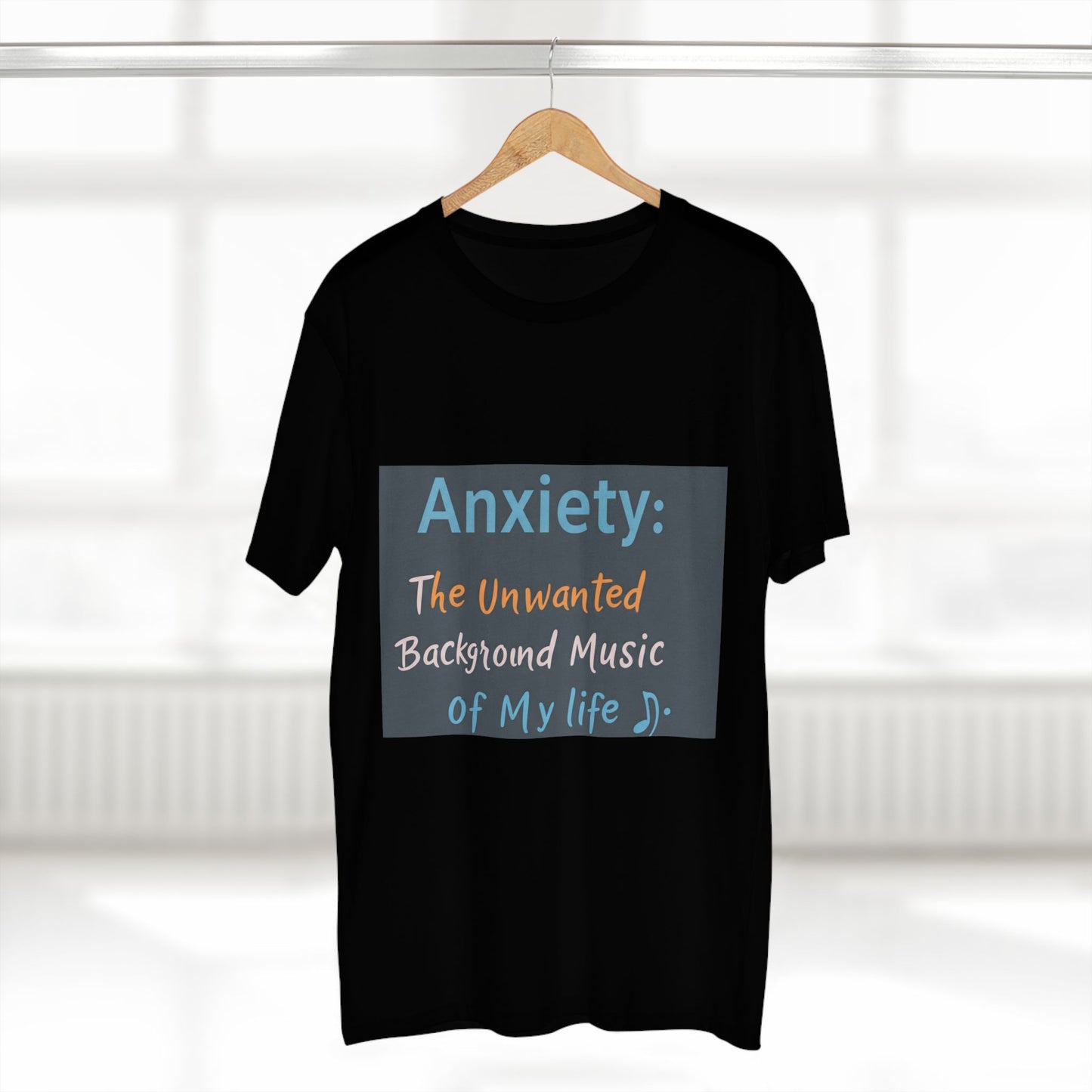 Front Print Design"Anxiety The Unwanted  Background Music Of My Life" T-Shirt