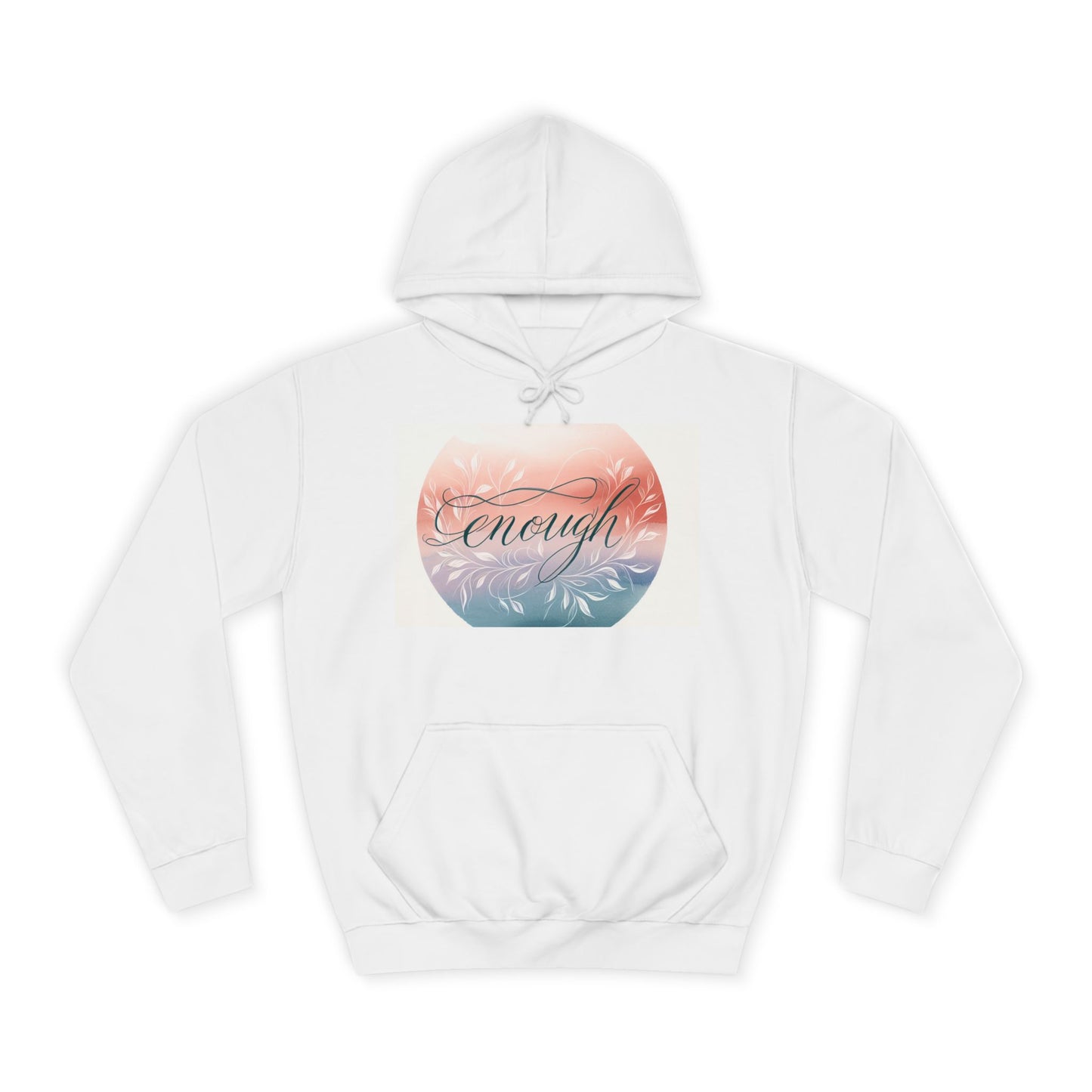 Inspirational Unisex College Hoodie - "Enough" Design