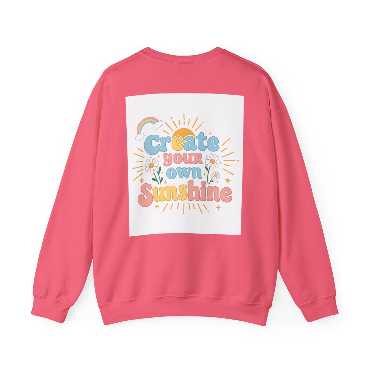 Back Print Design "Create Your Own Sunshine "Sweatshirt