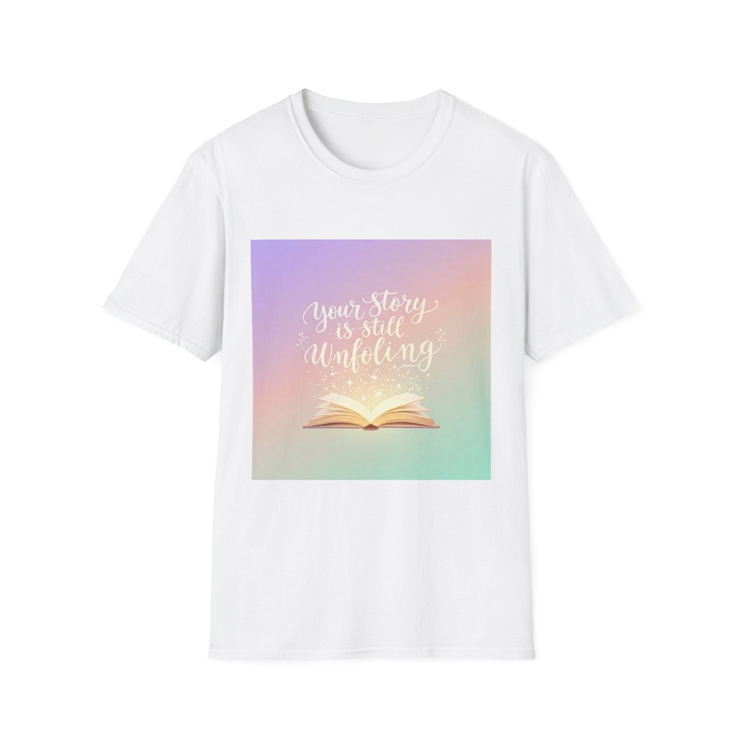 Your Story Is Still Unfolding T-Shirt | Inspirational Unisex Softstyle Tee