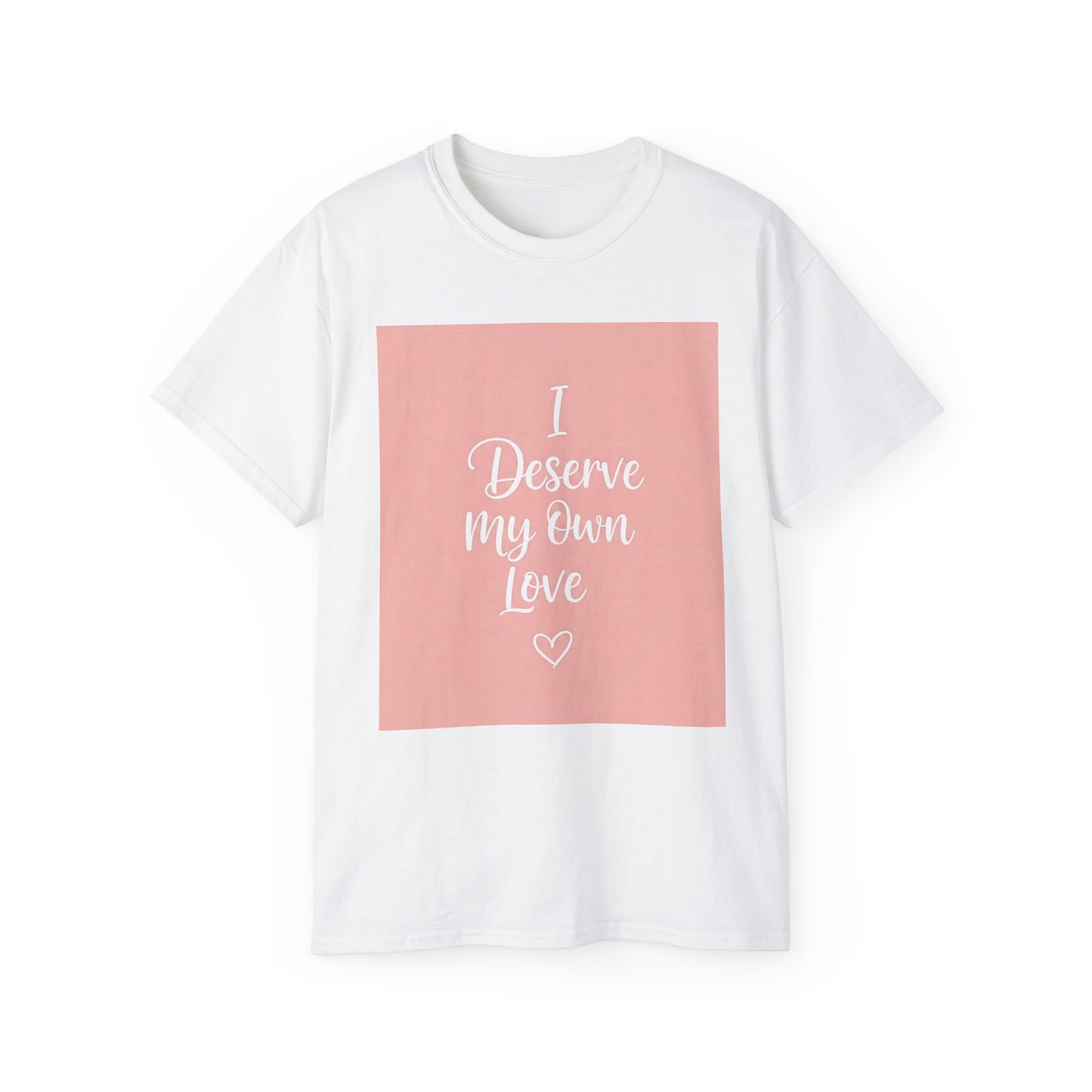 Front Print Design "I Deserve My Own Love" T-shirt