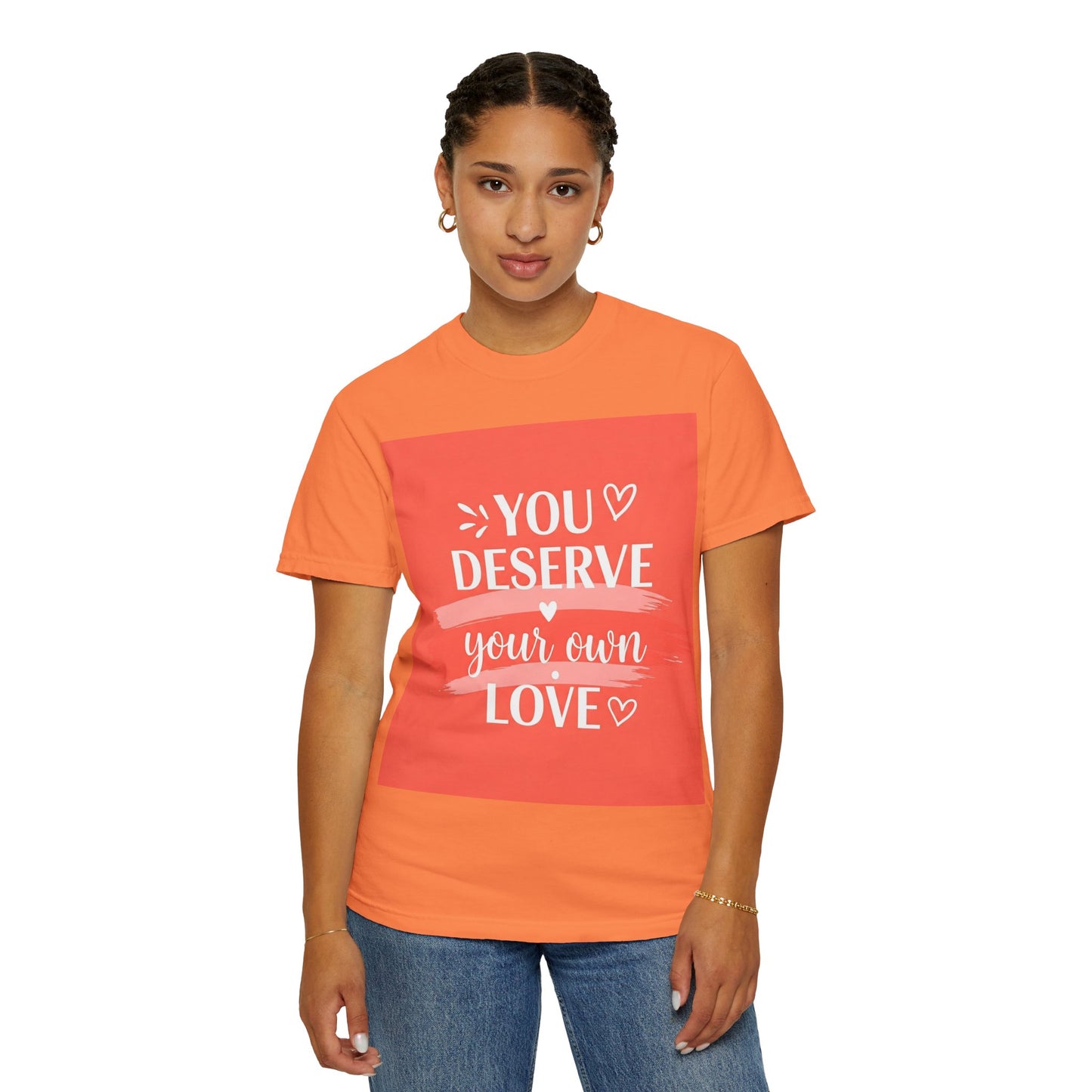 Front Print Design "You Deserve Your Own Love" T-Shirt