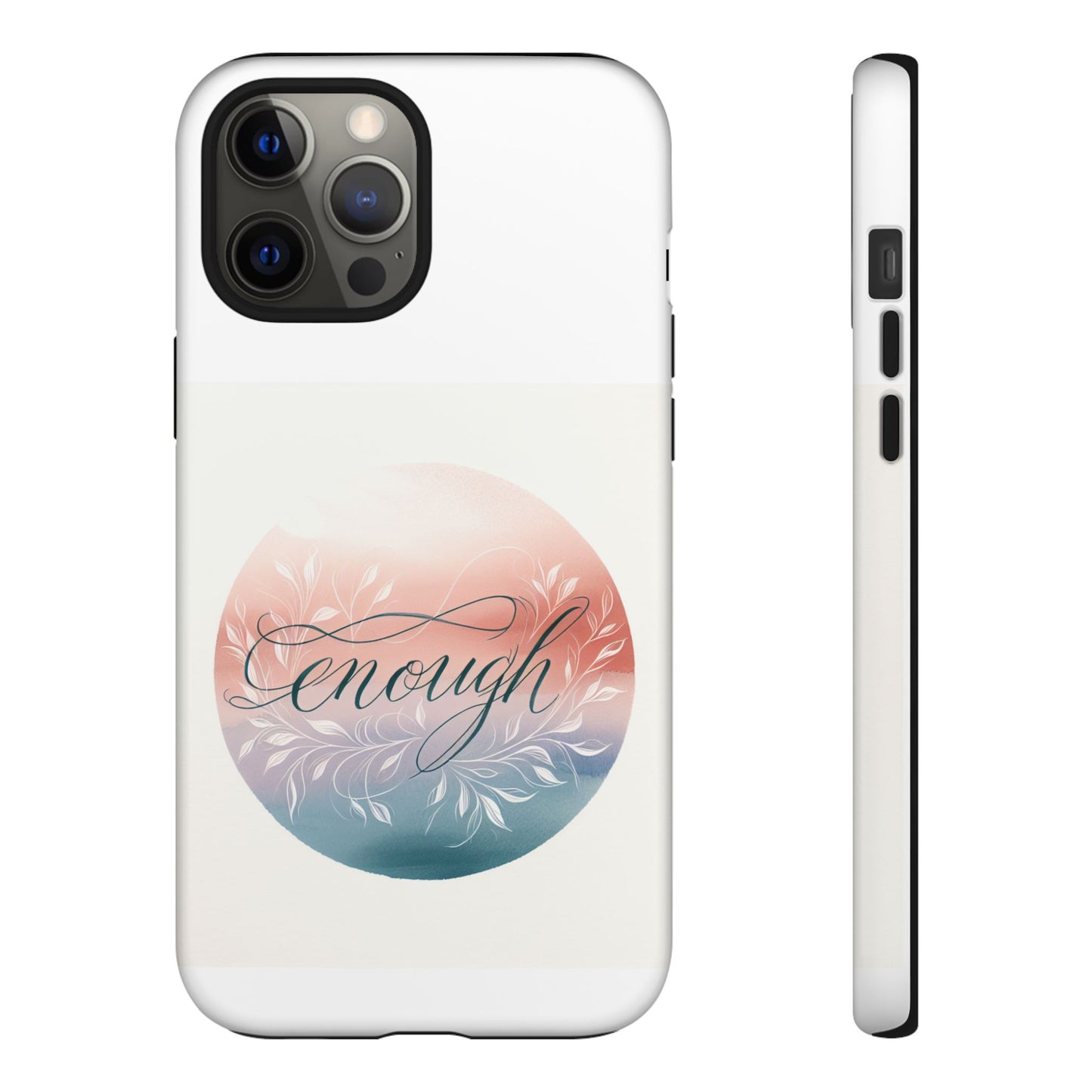 Floral iPhone Case - 'Enough' Design - Tough & Protective Phone Cover