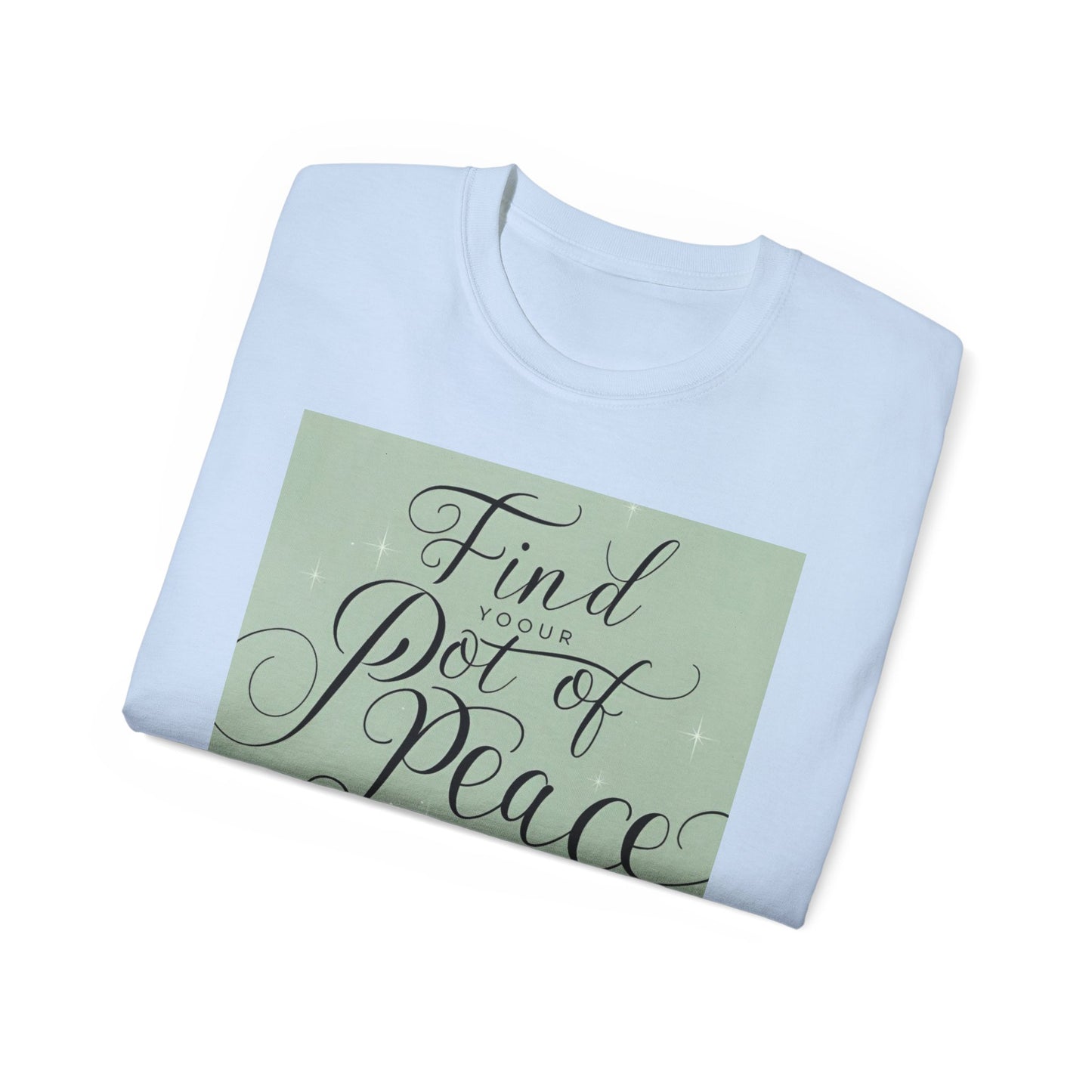 Front Print Design "Find Your Pot of Peace" T-shirt