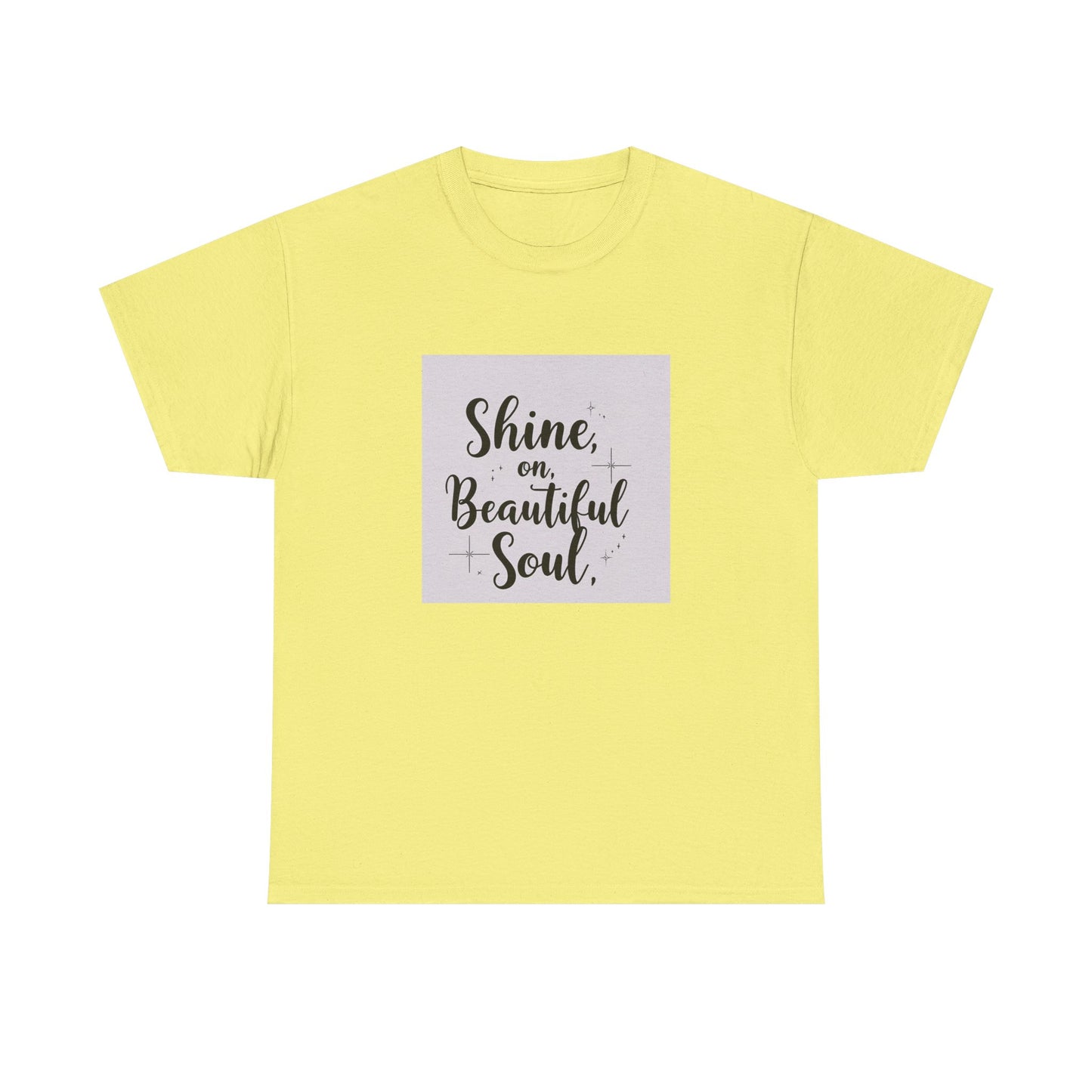 Front Print Design "Shine on Beautiful Soul" T-Shirt