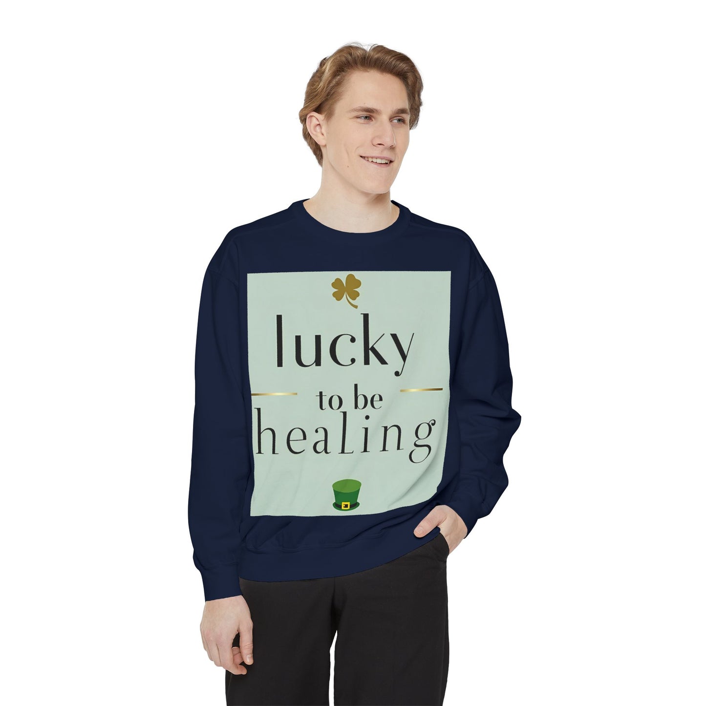 Front Print Design -"Lucky to Be Healing" Sweatshirt