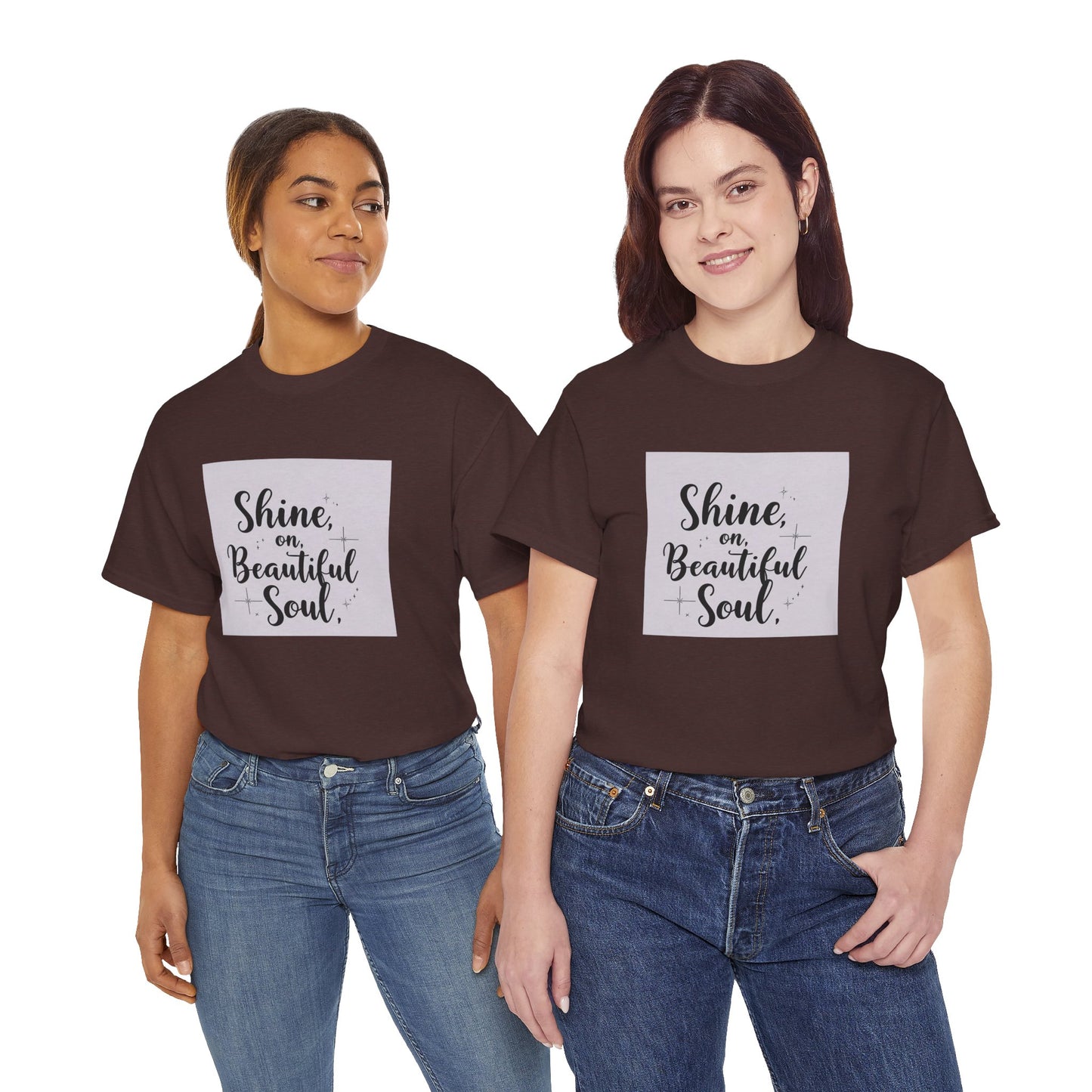 Front Print Design "Shine on Beautiful Soul" T-Shirt